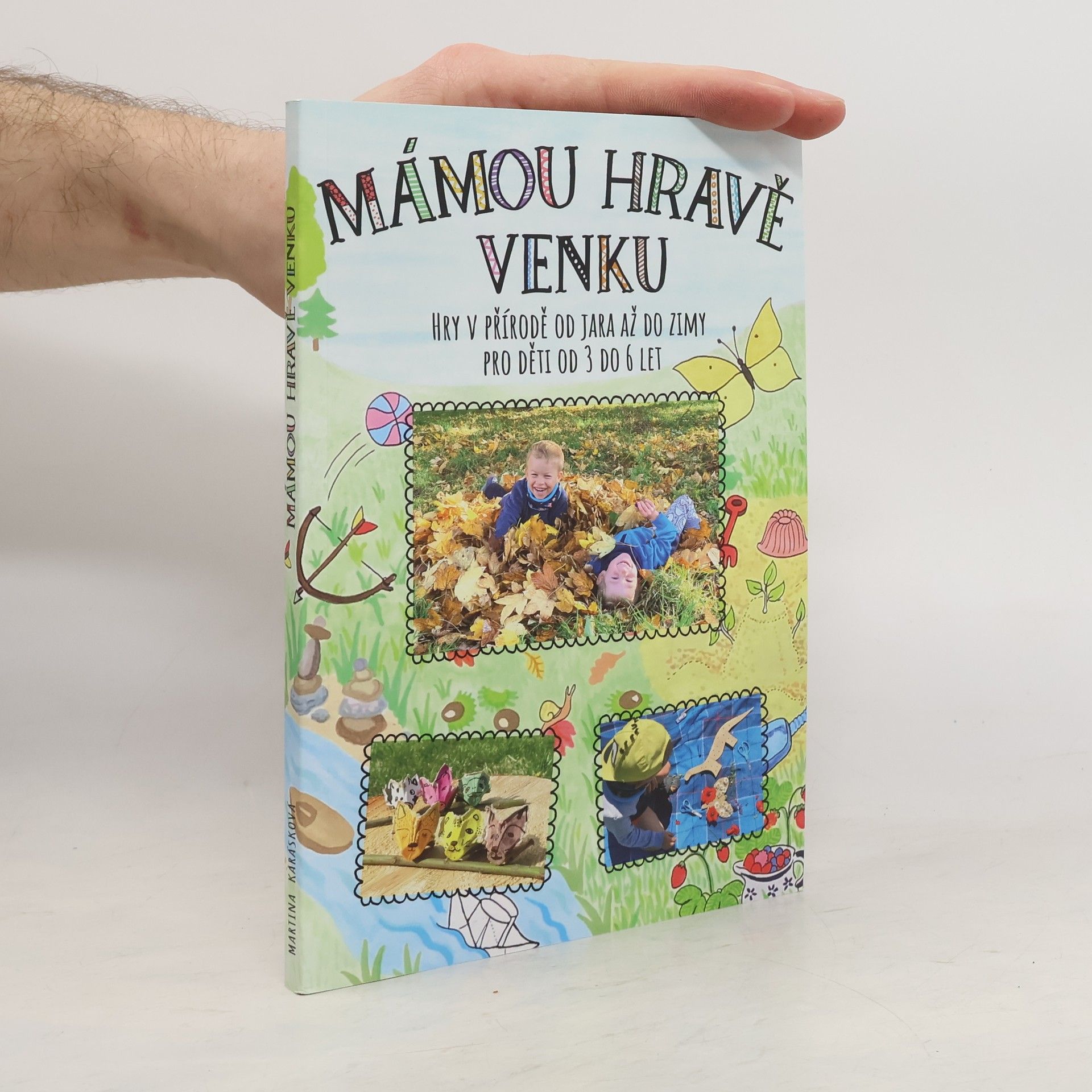 Martina Karásková Mámou hravě venku. Hry v přírodě od jara až do zimy pro děti od 3 do 6 let