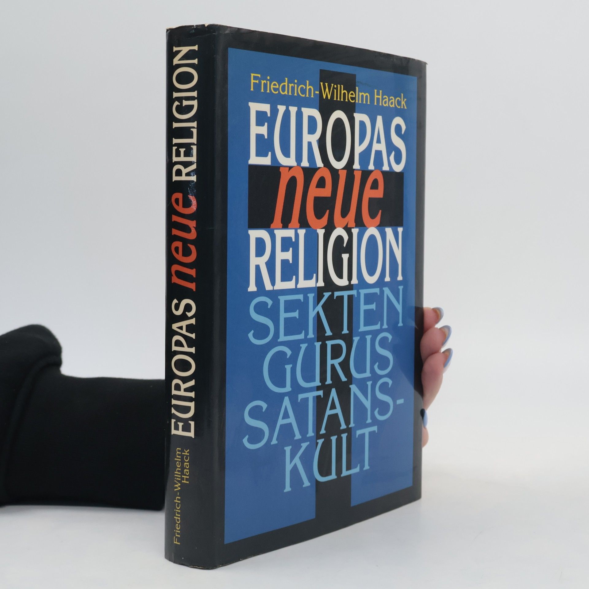 Friedrich Wilhelm Haack Europas neue Religion: Sekten, Gurus, Satanskult