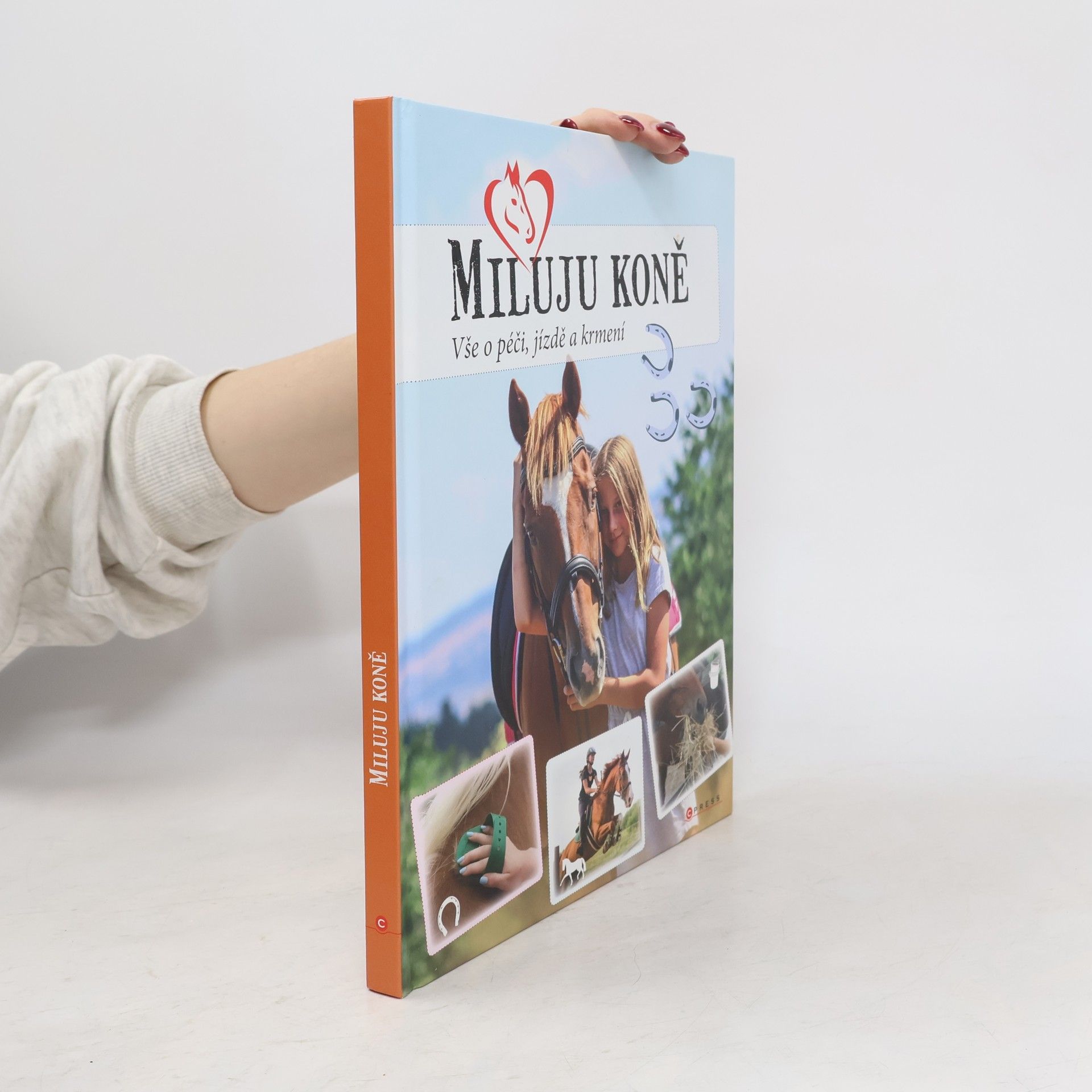 Leona Holubová Miluju koně. Vše o péči, jízdě a krmení
