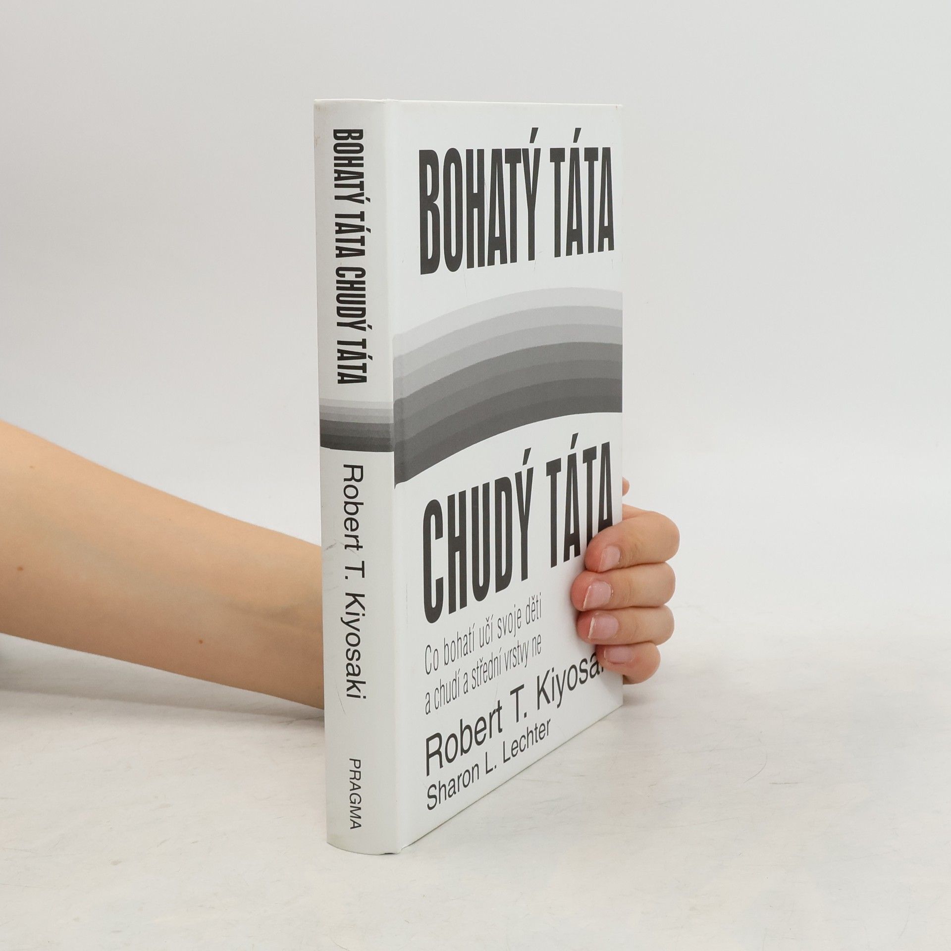 Robert Kiyosaki Bohatý táta, chudý táta