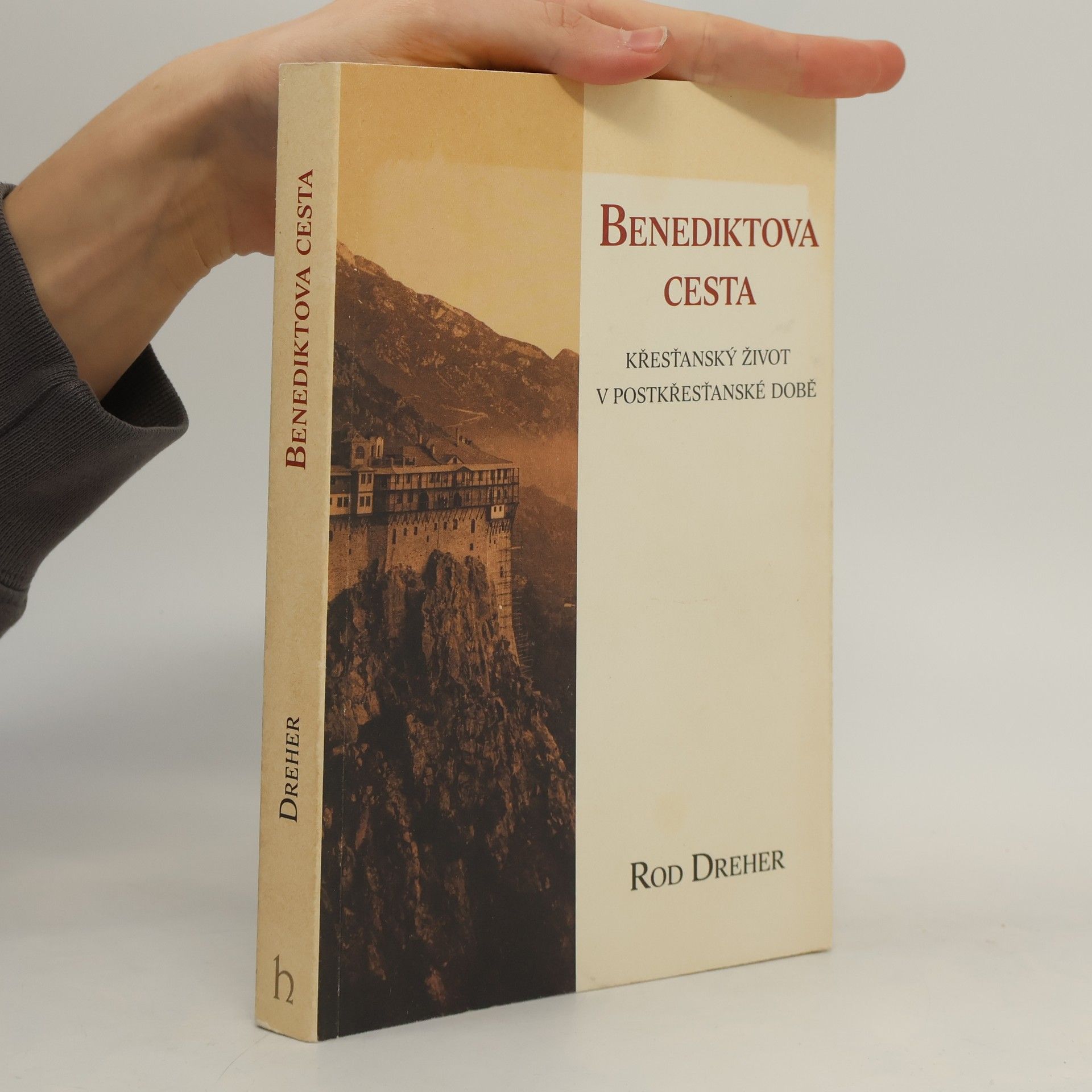 Rod Dreher Benediktova cesta – Křesťanský život v pokřesťanské době