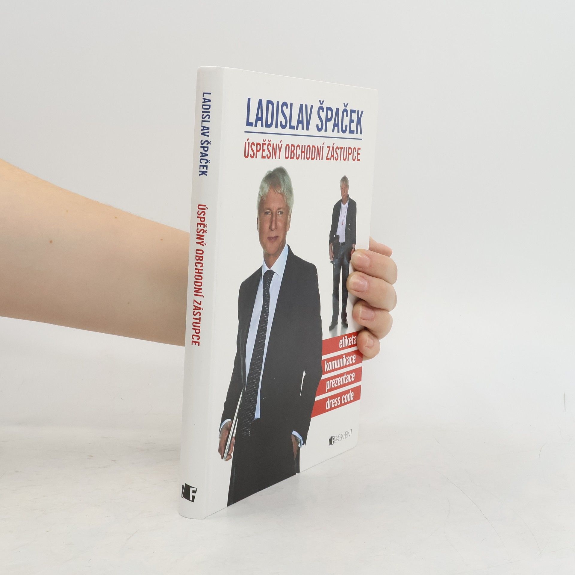 Ladislav Špaček Úspěšný obchodní zástupce. Etiketa, komunikace, prezentace, dress code