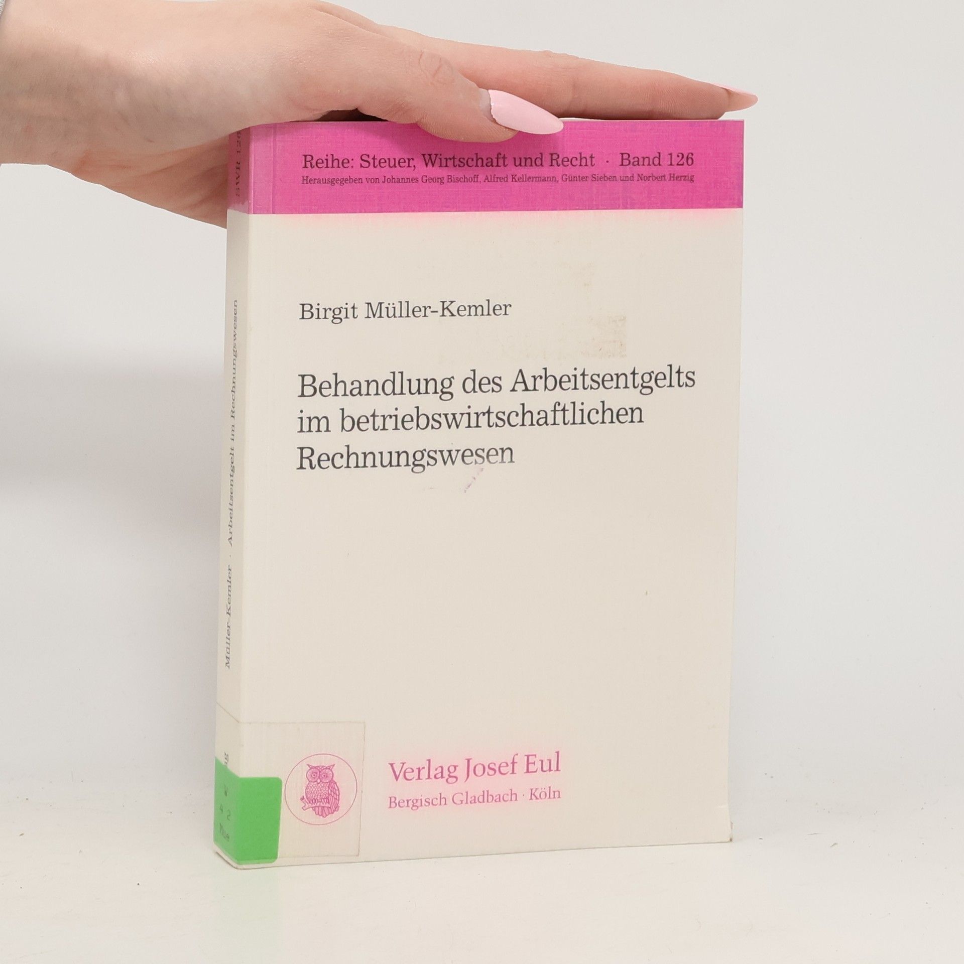 Steuer, Wirtschaft und Recht - 126: Behandlung des Arbeitsentgelts im betriebswirtschaftlichen Rechnungswesen
