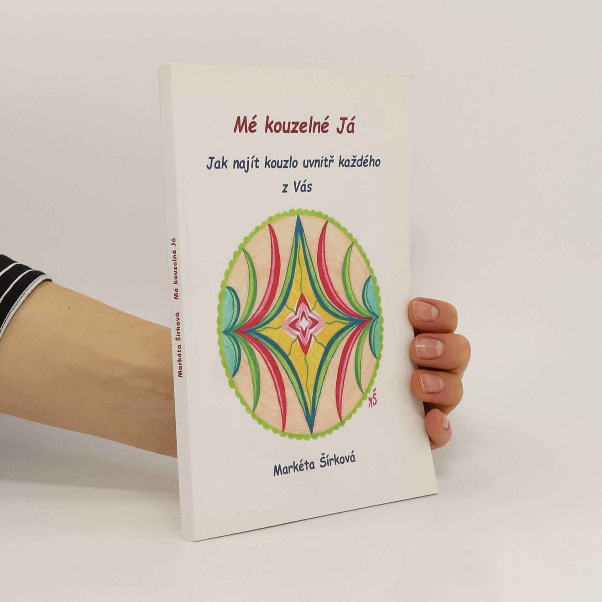 Markéta Šírková Mé kouzelné Já. Jak najít kouzlo uvnitř každého z Vás