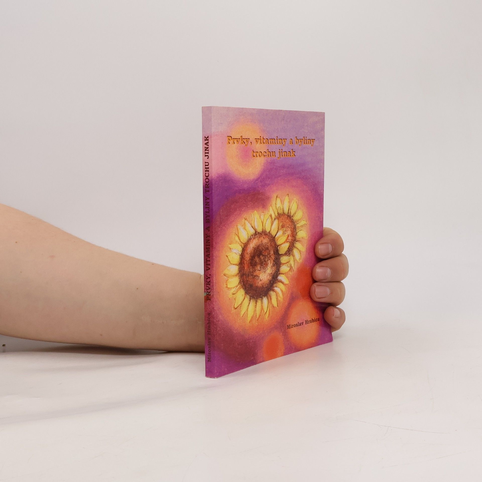 Miroslav Hrabica Prvky, vitaminy a byliny trochu jinak