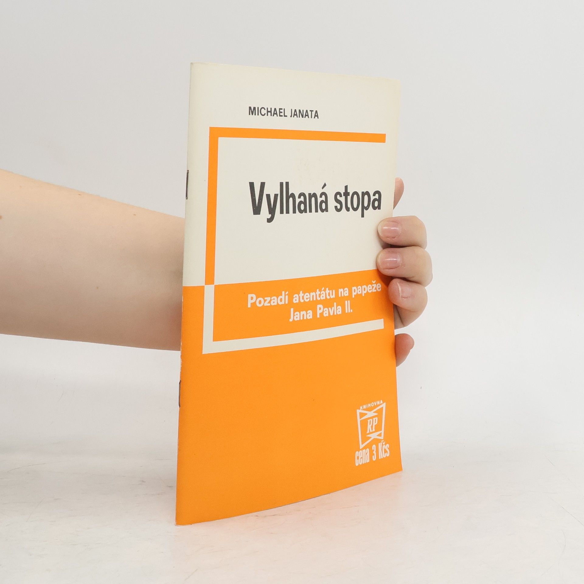 Michael Janata Vylhaná stopa. Pozadí atentátu na papeže Jana Pavla II.