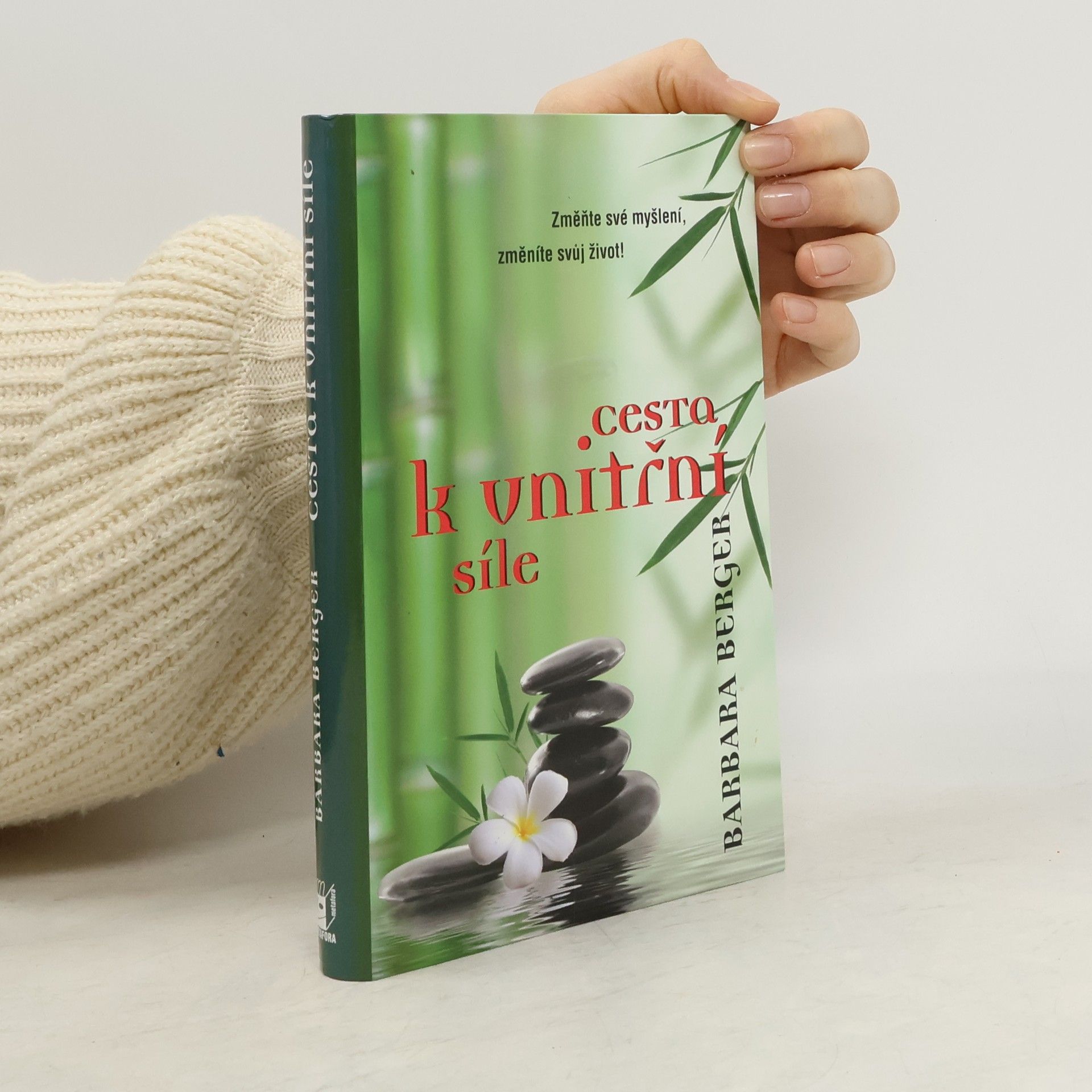 Cesta k vnitřní síle : změňte své myšlení, změníte svůj život