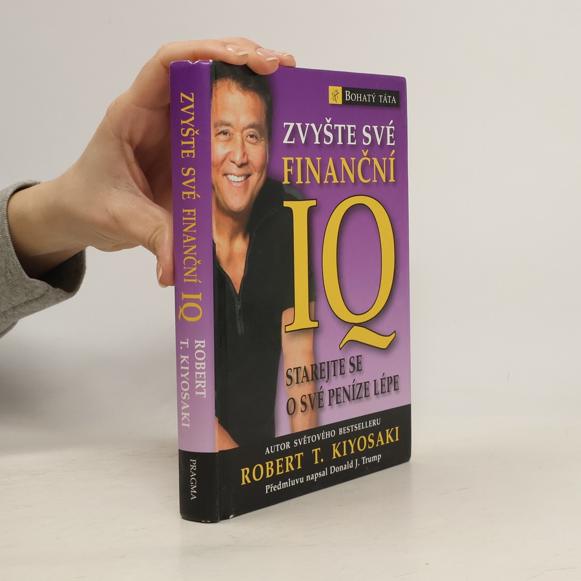 Robert Kiyosaki Zvyšte své finanční IQ: Starejte se o své peníze lépe