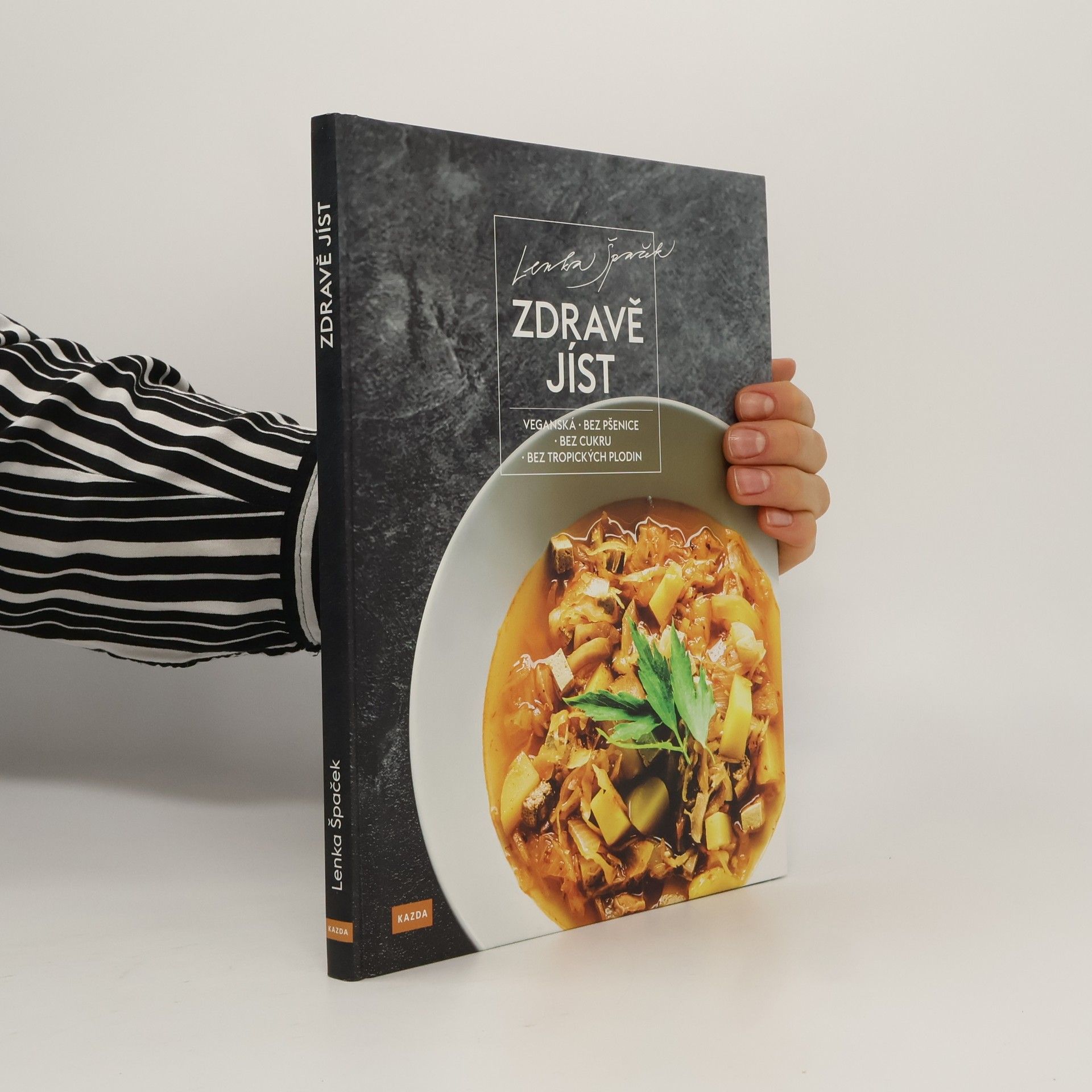 Lenka Špaček Zdravě jíst: Veganská, bez pšenice, bez cukru, bez tropických plodin