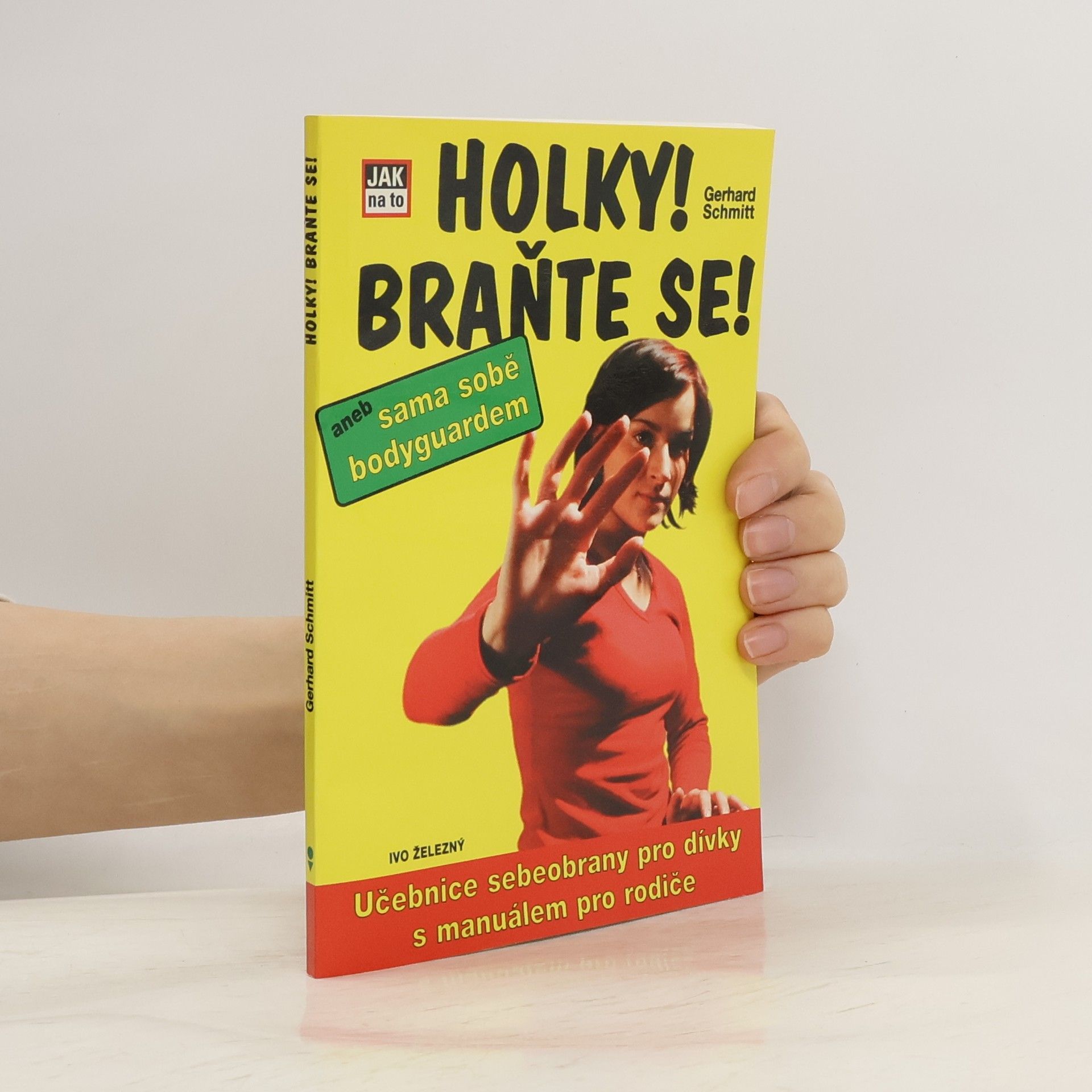 Hana Krejčí Holky! Braňte se! aneb sama sobě bodyguardem