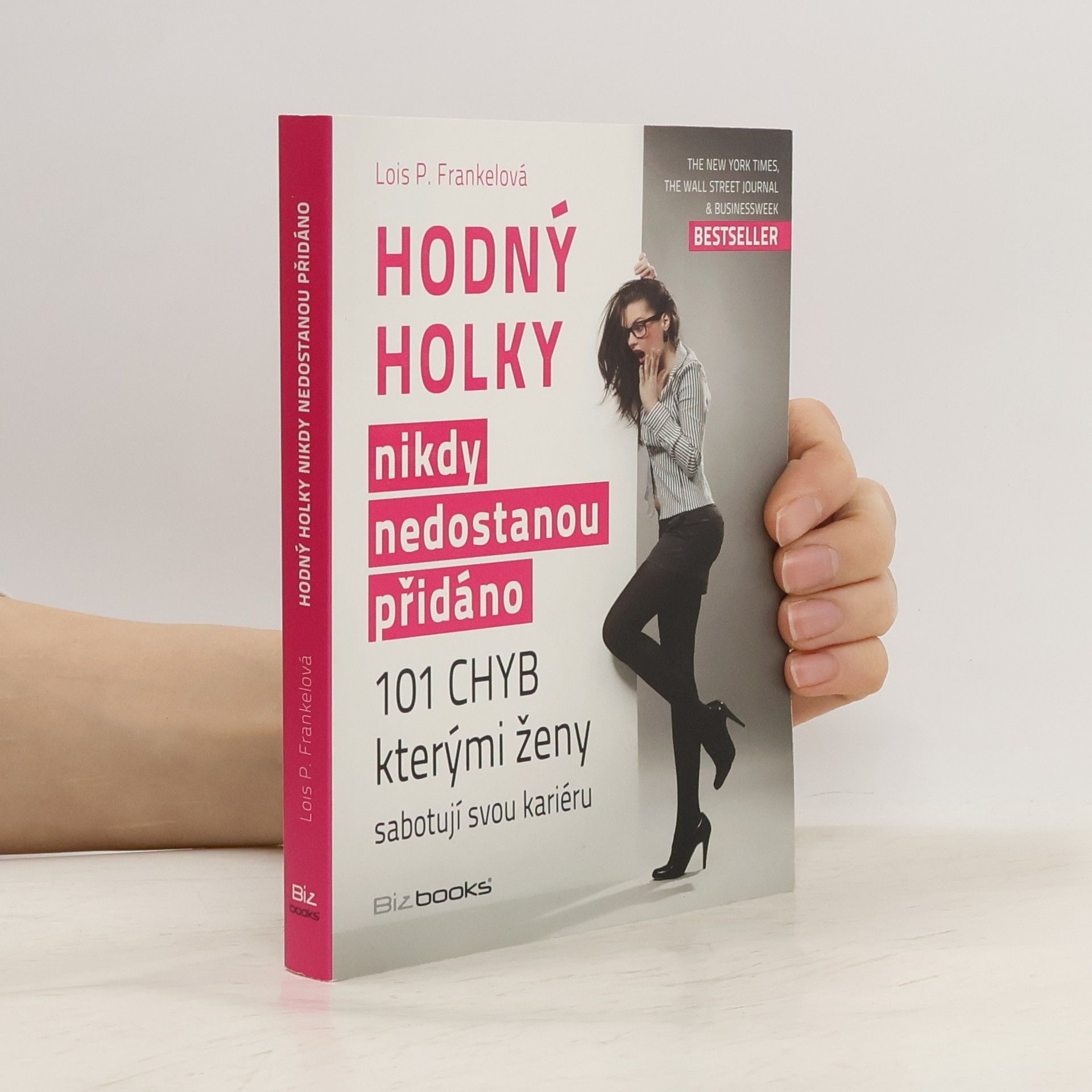 Lois Frankel Hodný holky nikdy nedostanou přidáno. 101 chyb, kterými ženy sabotují svou kariéru