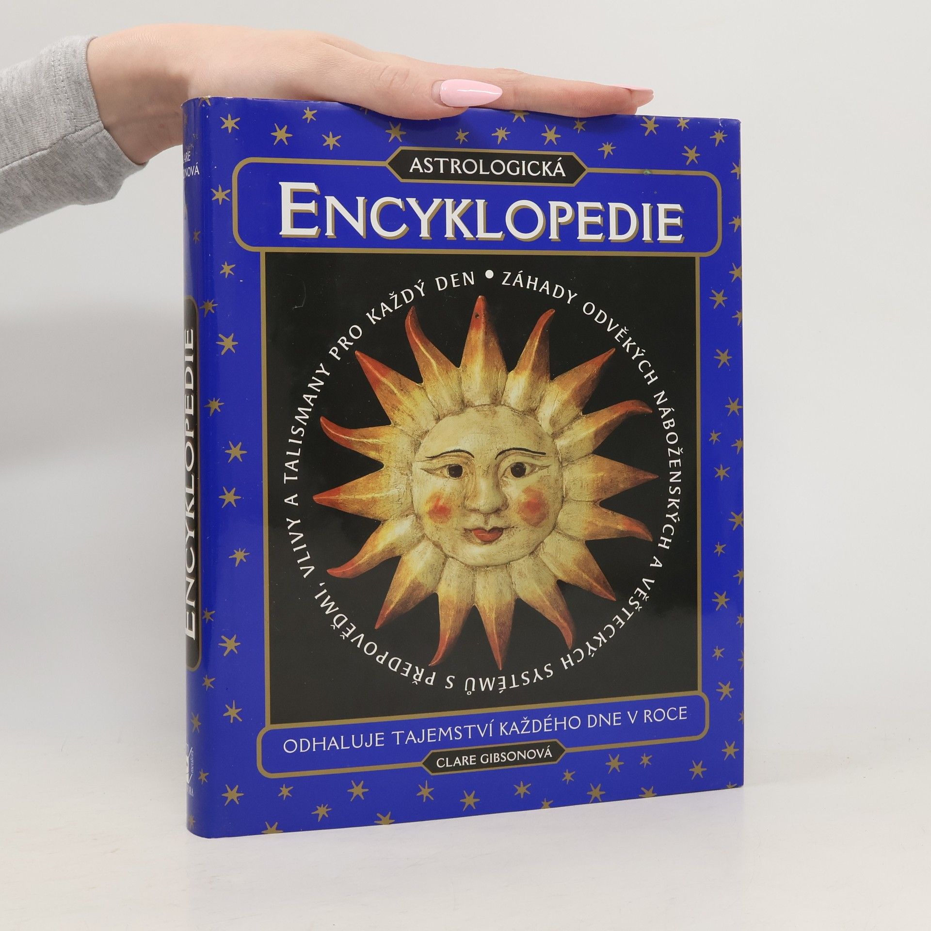 Clare Gibson Astrologická encyklopedie. Odhaluje tajemství každého dne v roce