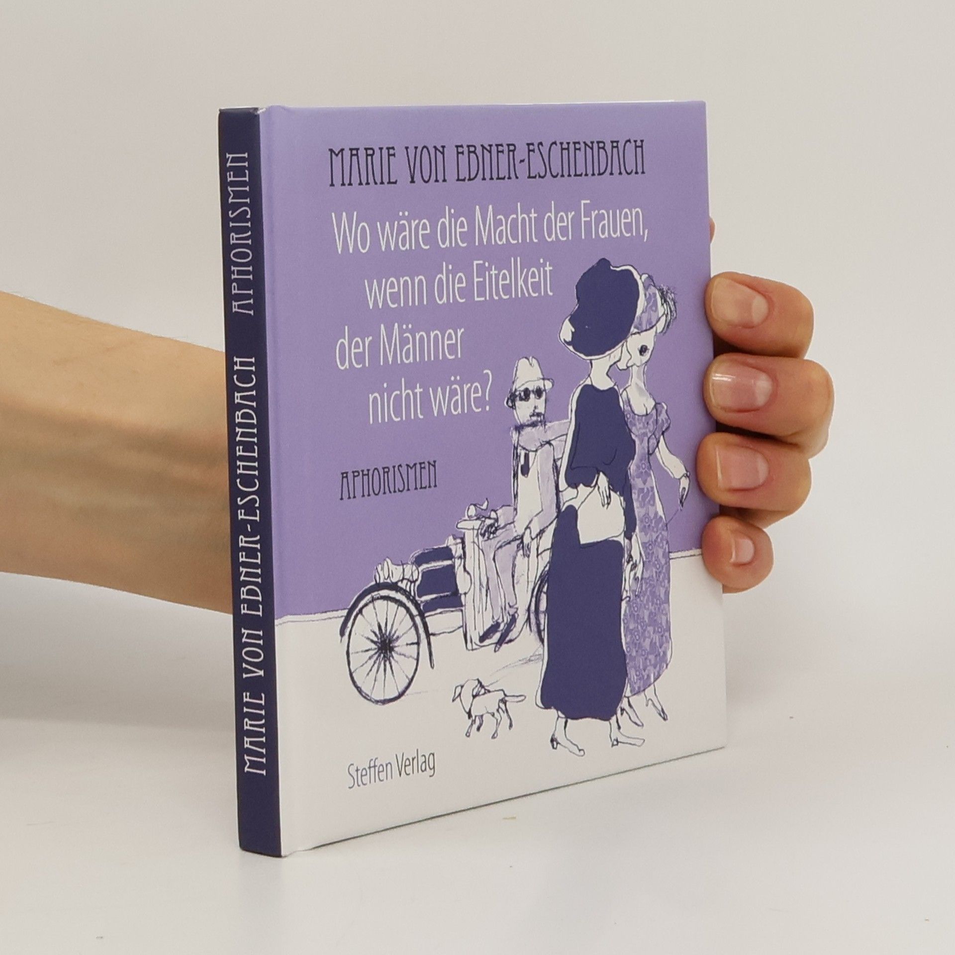 Marie von Ebner-Eschenbach Wo wäre die Macht der Frauen, wenn die Eitelkeit der Männer nicht wäre?