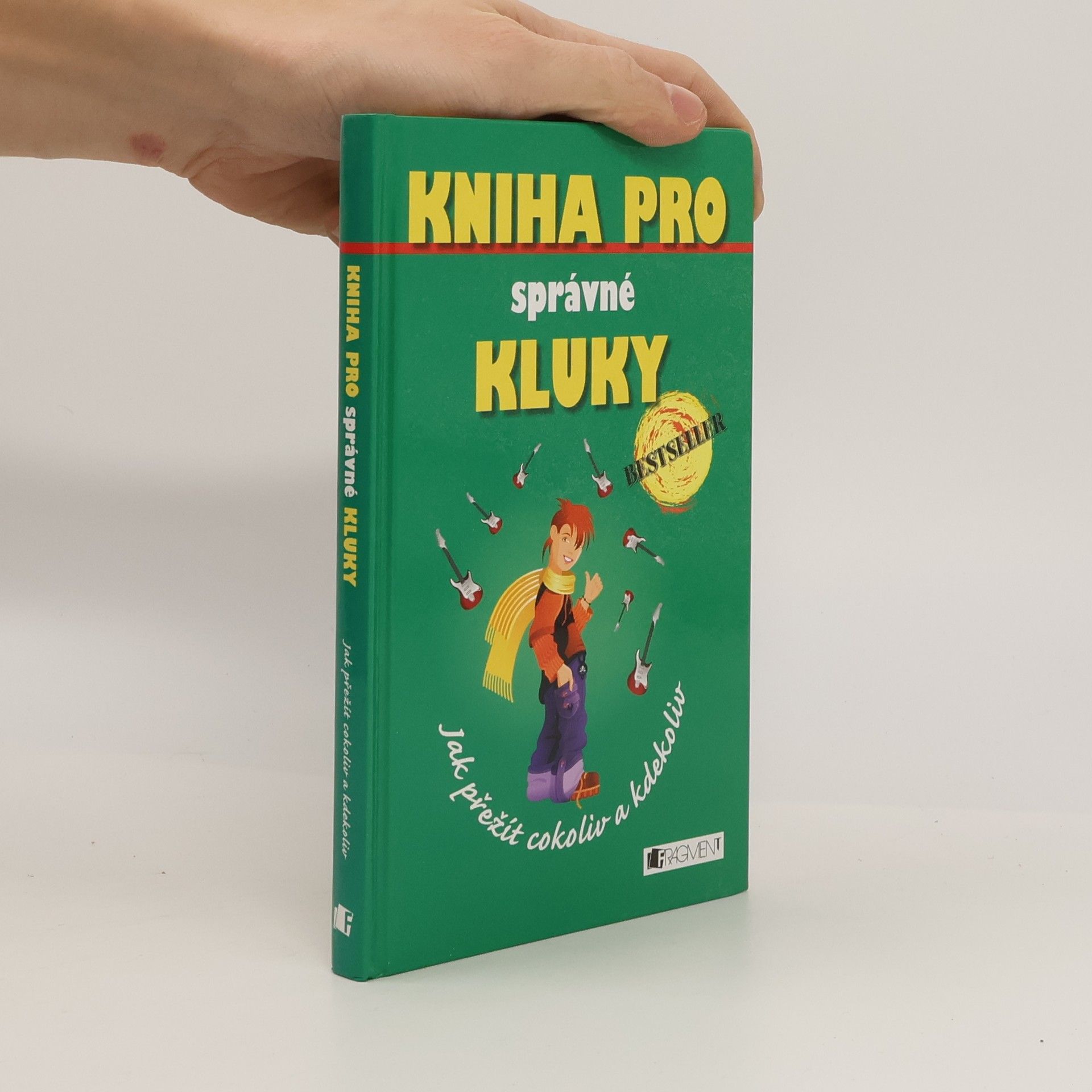 Kniha pro správné kluky: Jak přežít cokoliv a kdekoliv