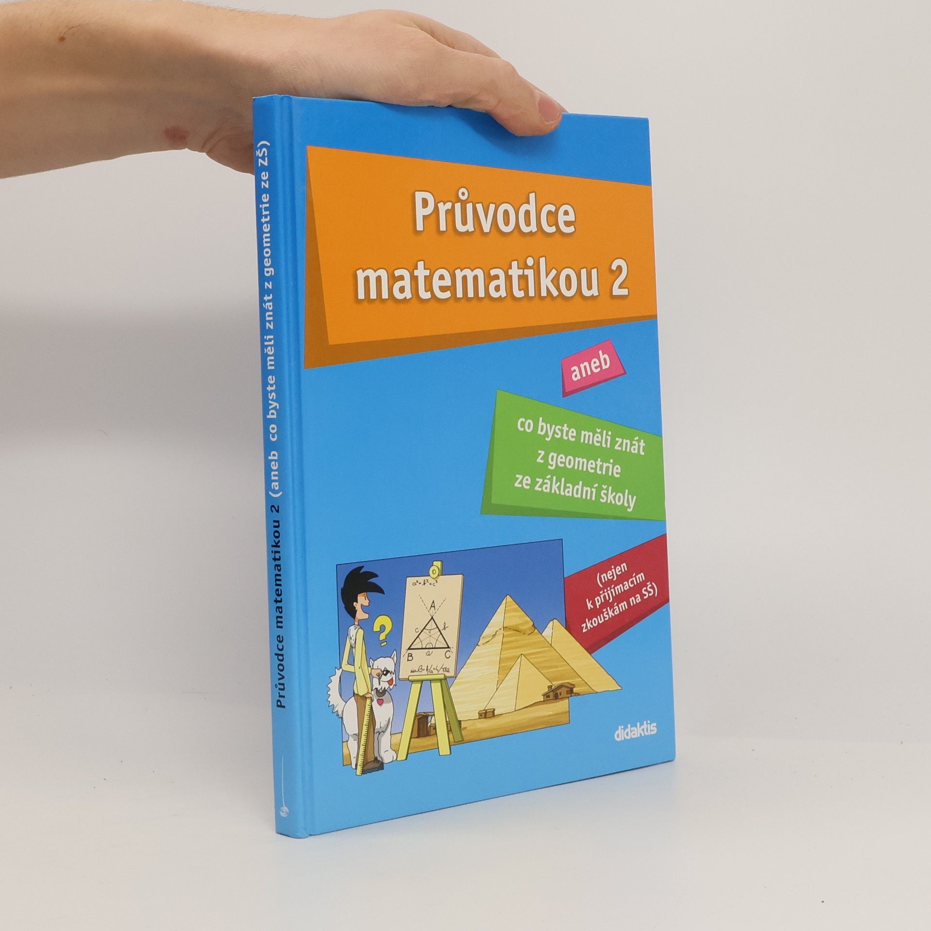 Martina Palková Průvodce matematikou. Aneb co byste měli znát z geometrie ze základní školy. 2. díl.