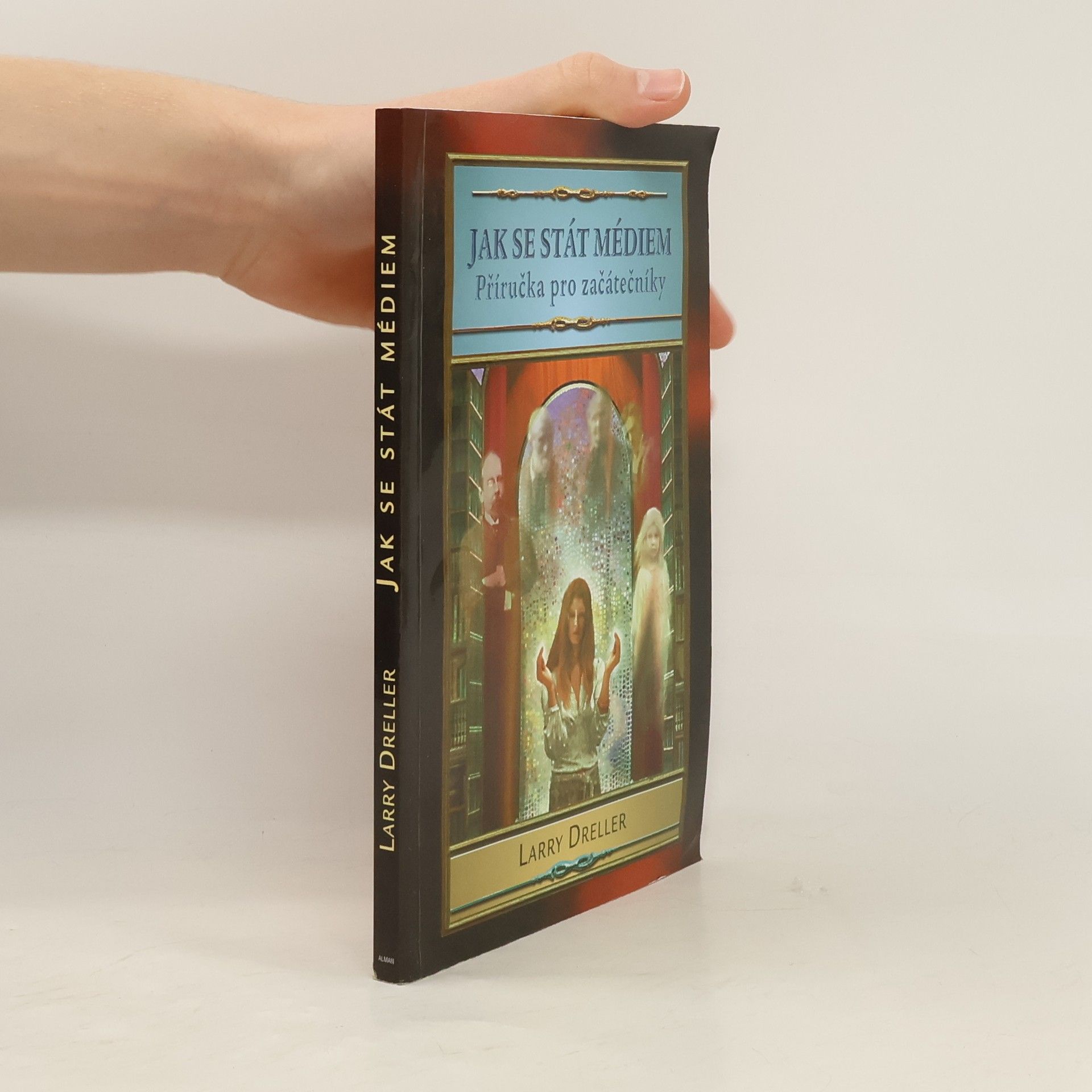 Larry Dreller Jak se stát médiem: Příručka pro začátečníky