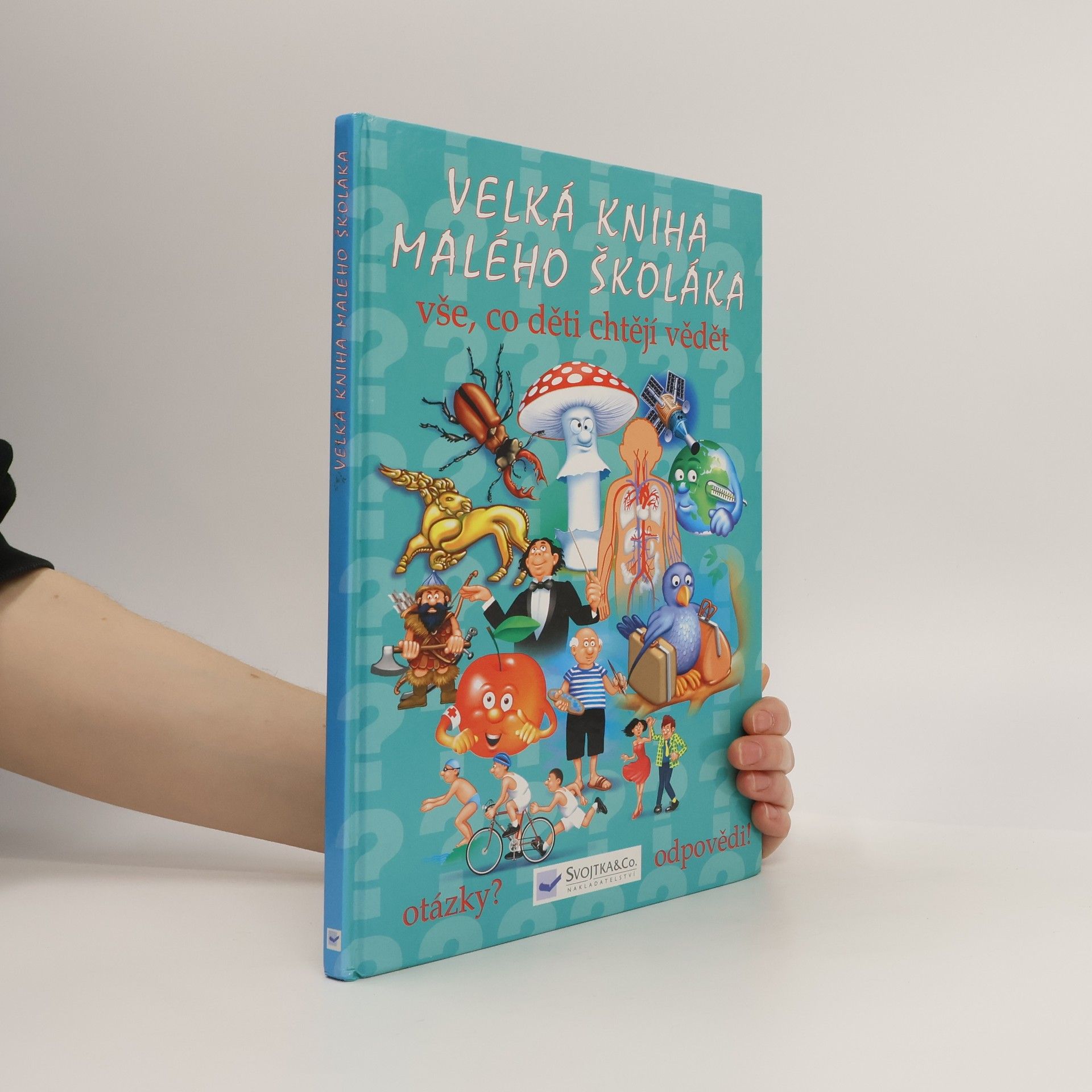 Kolektiv autorů Velká kniha malého školáka : vše, co děti chtějí vědět