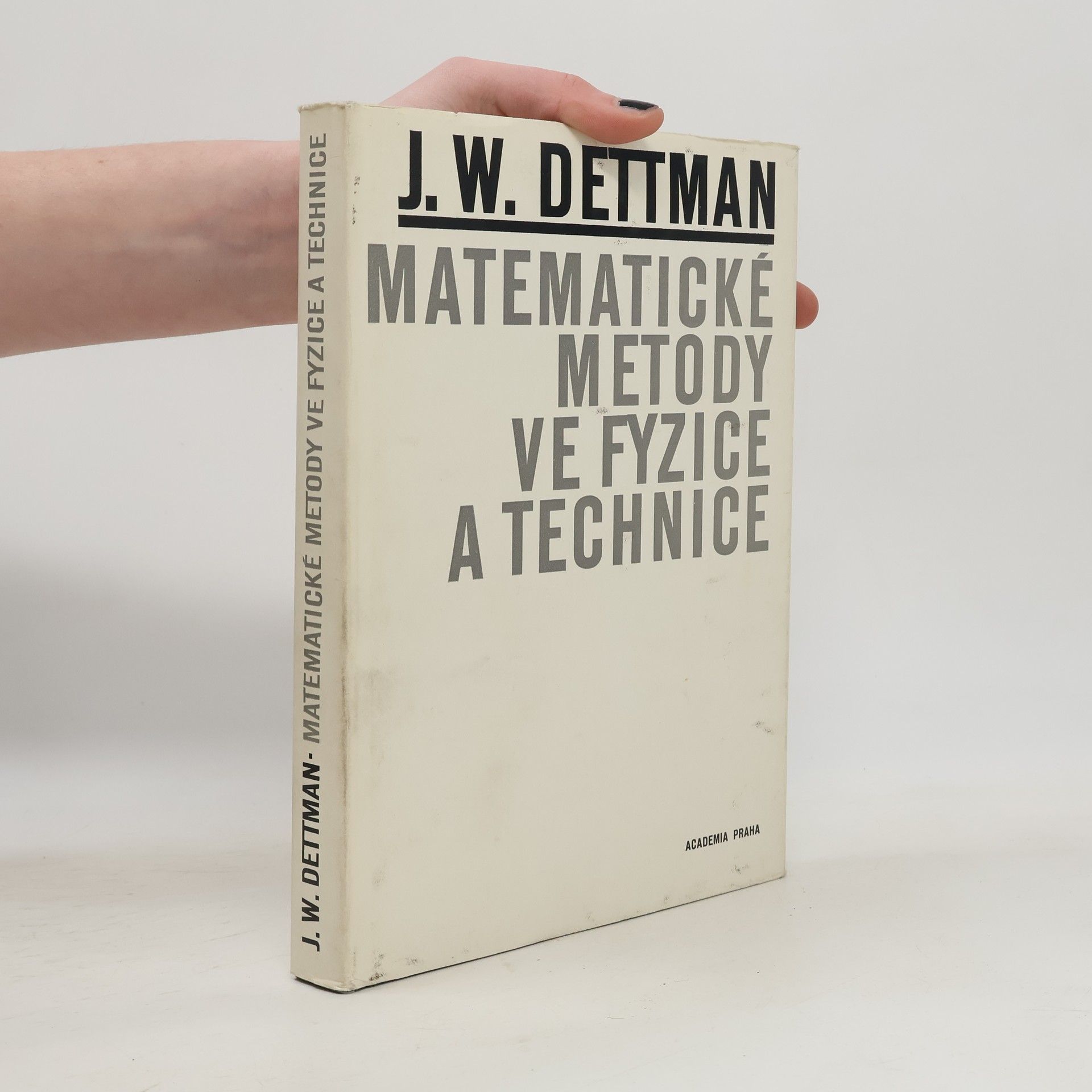 John W. John Warren Dettman Matematické metody ve fyzice a technice