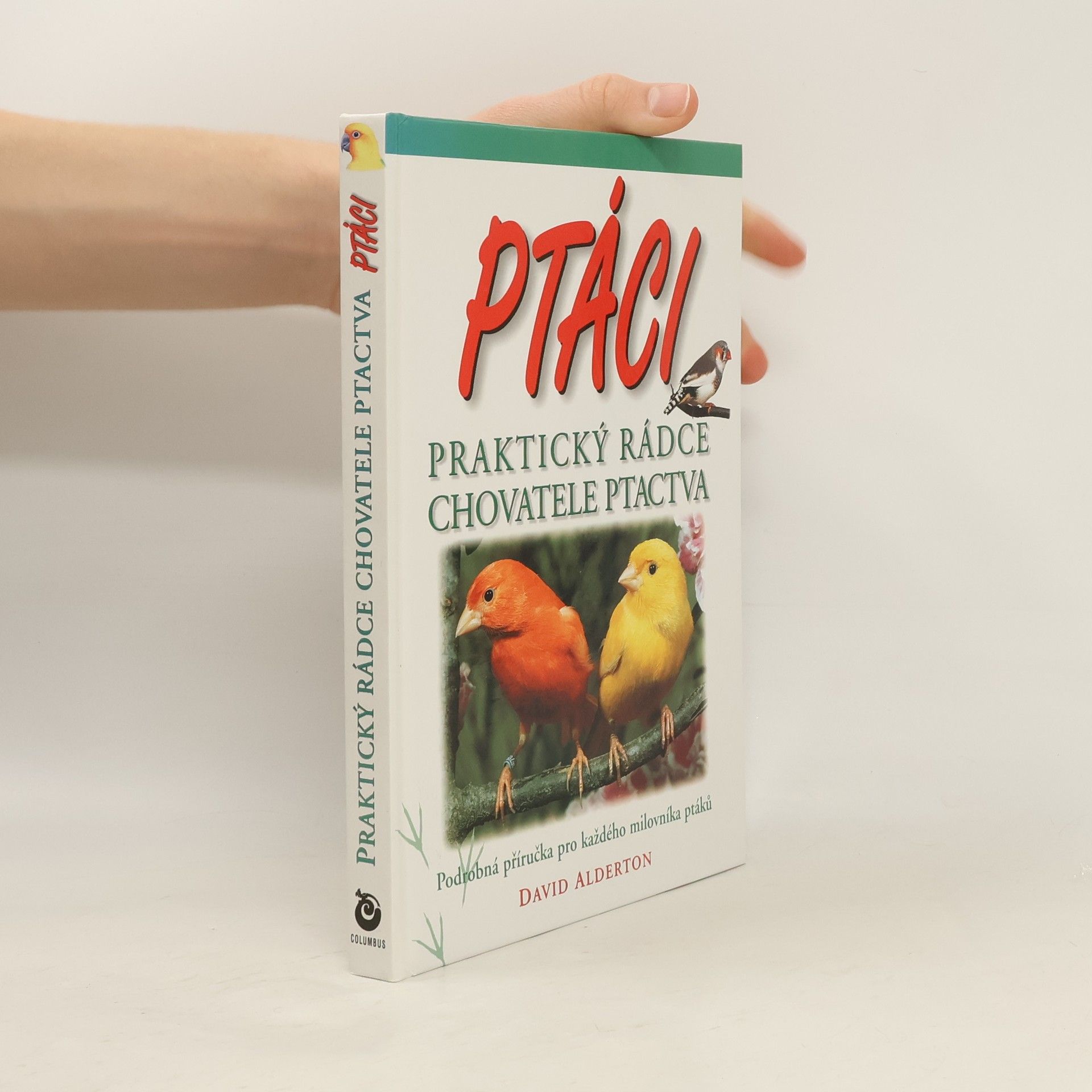 David Alderton Ptáci : praktický rádce chovatele ptactva