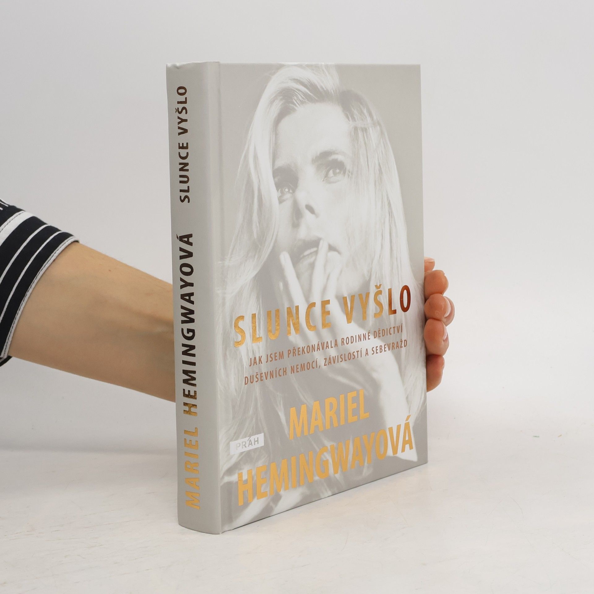 Mariel Hemingway Slunce vyšlo. Jak jsem překonávala rodinné dědictví duševních nemocí, závislostí a sebevražd