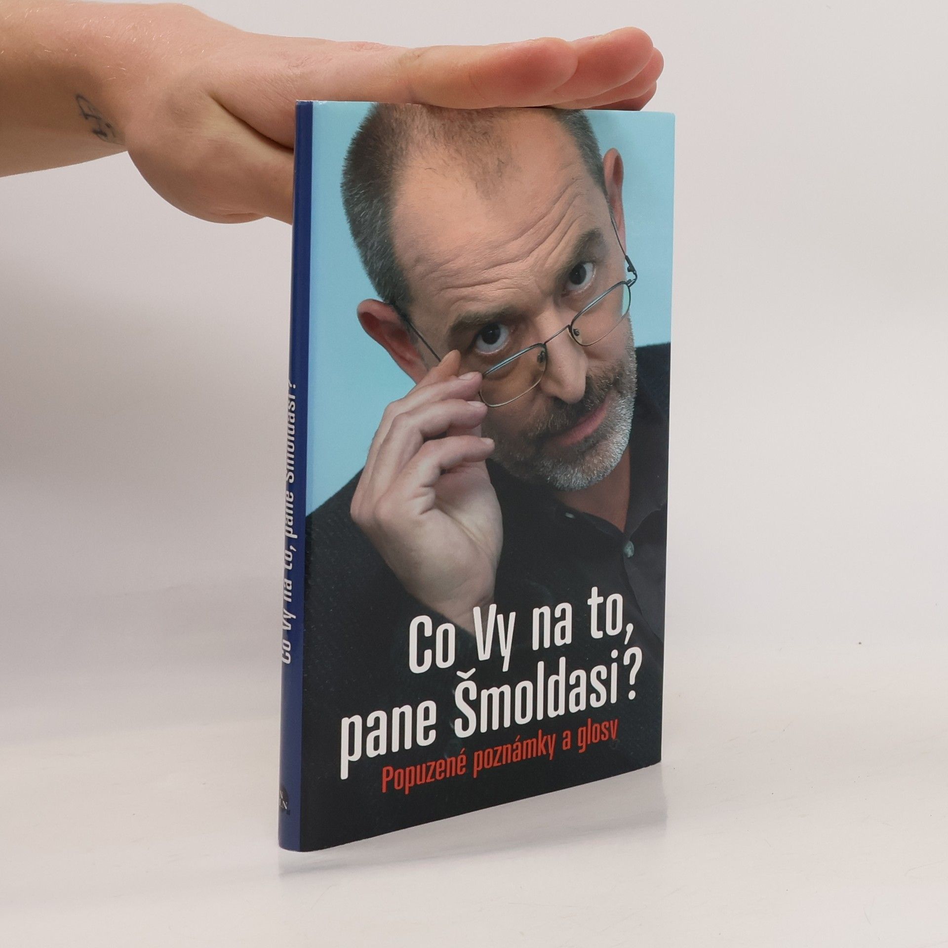 Jiří Slíva Co Vy na to, pane Šmoldasi? Popuzené poznámky a glosy