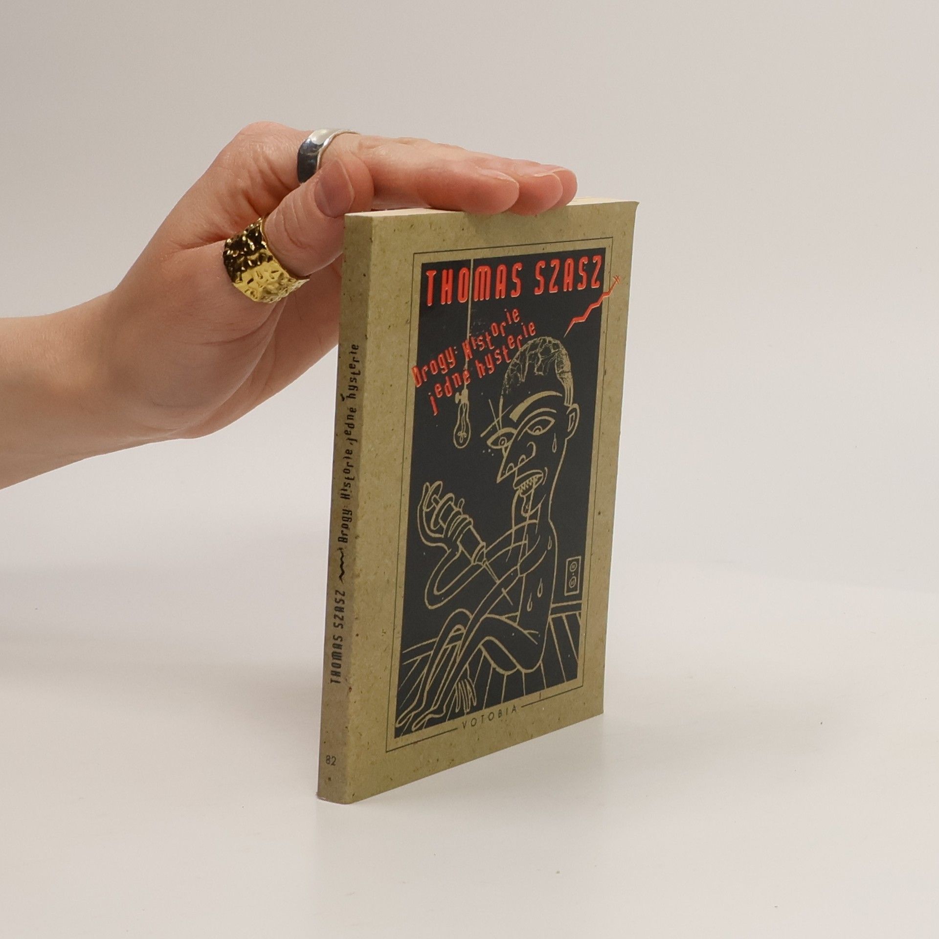 Thomas Szasz Drogy. Historie jedné hysterie