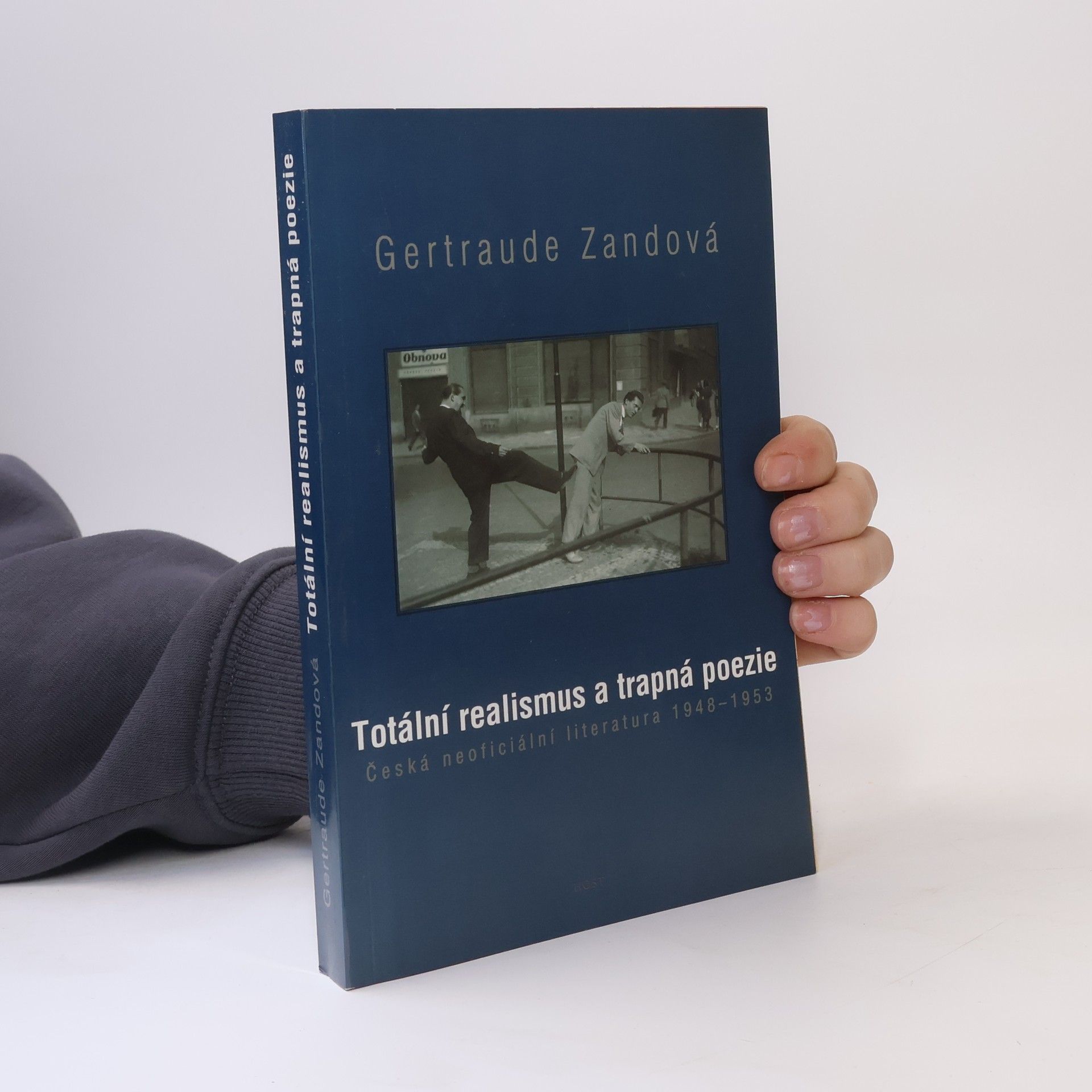 Gertraude Zand Totální realismus a trapná poezie. Česká neoficiální literatura 1948 – 1953