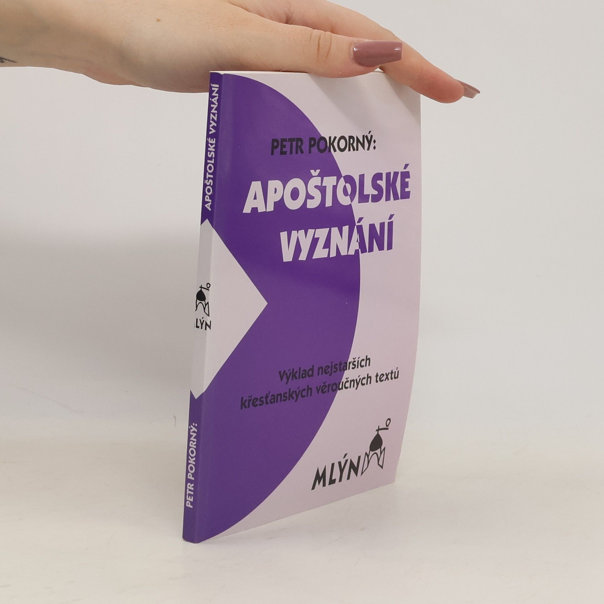 Petr Pokorný Apoštolské vyznání : výklad nejstarších křesťanských věroučných textů