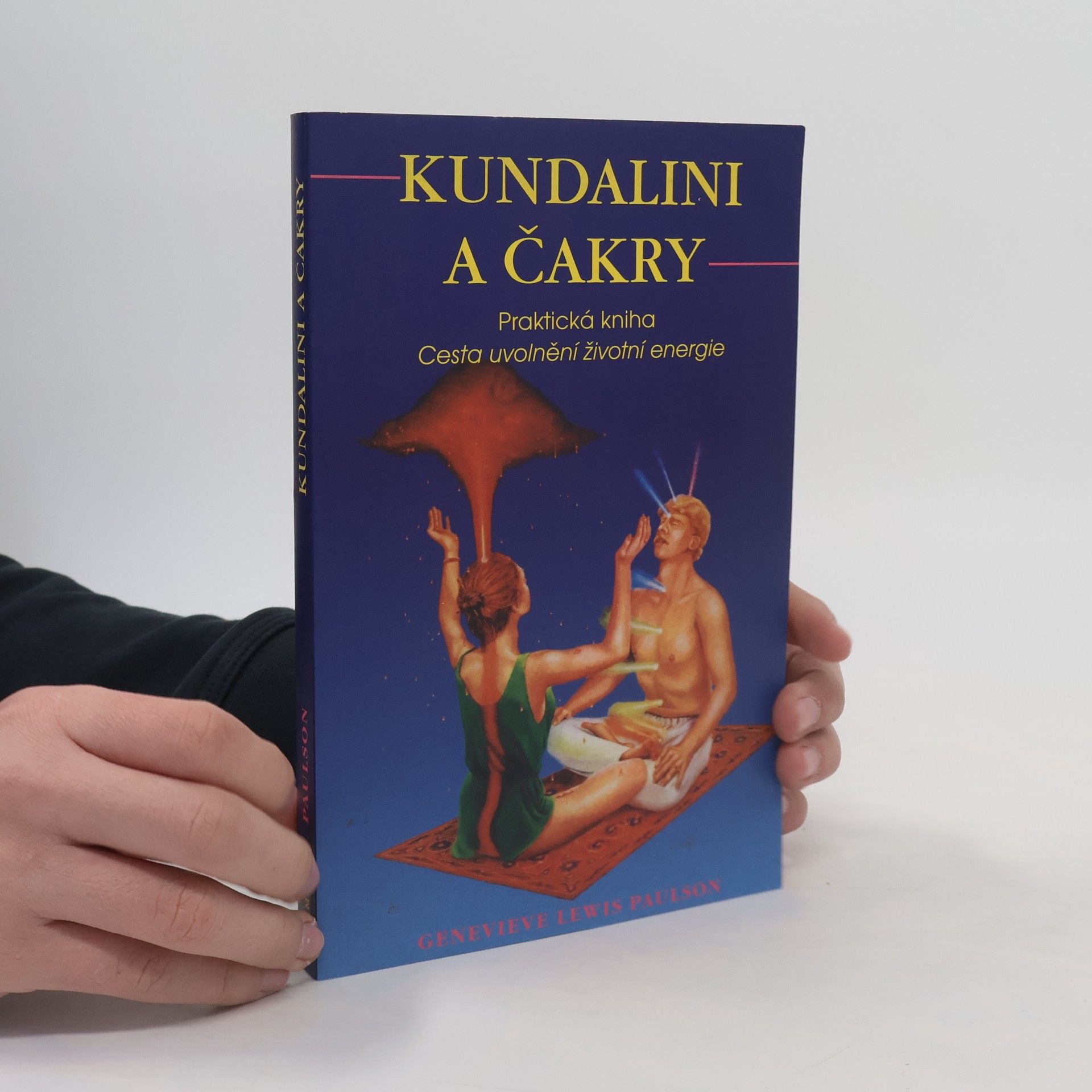 Genevieve Lewis Paulson Kundalini a čakry. Praktická kniha. Cesta uvolnění životní energie