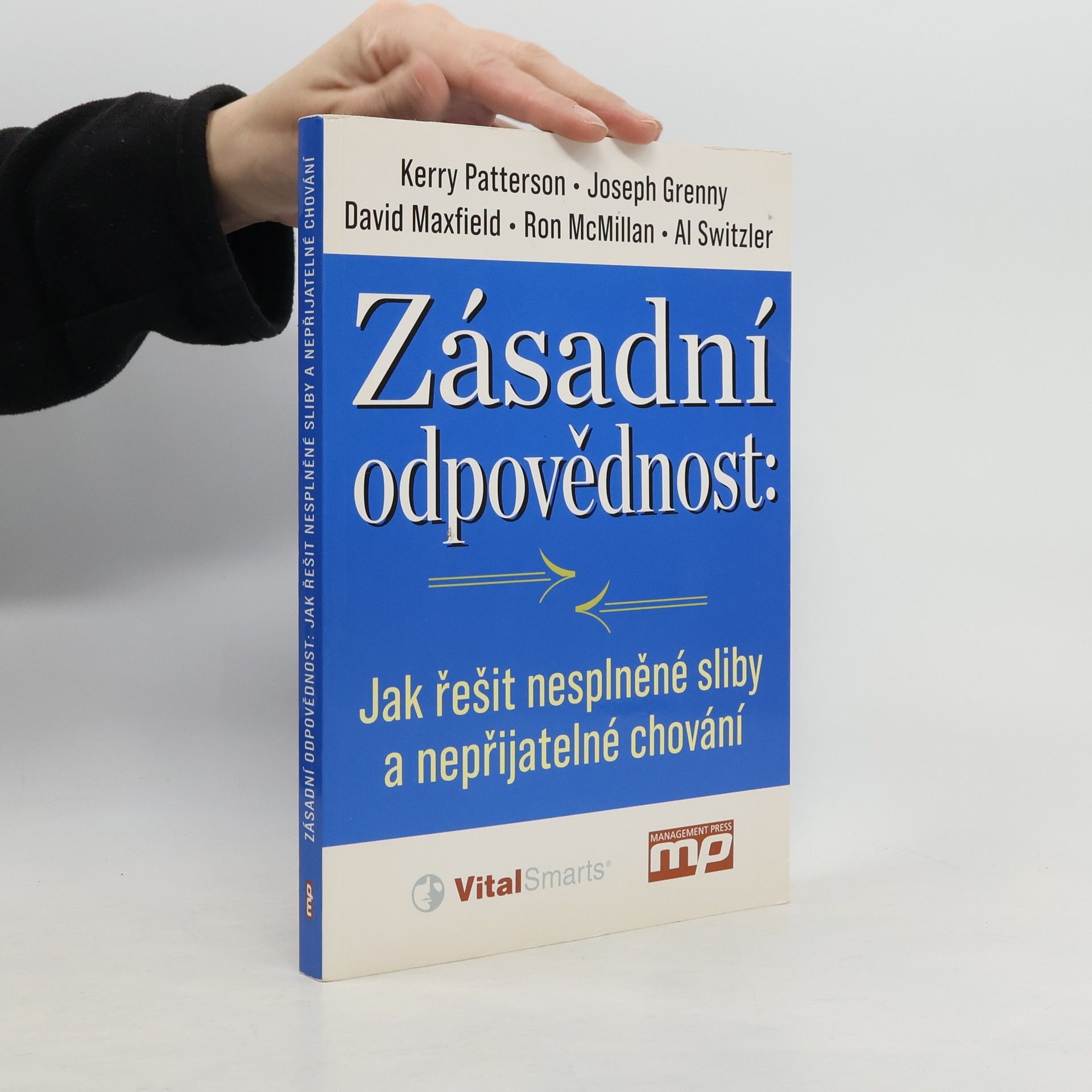 Kerry Patterson Zásadní odpovědnost. Jak řešit nesplněné sliby a nepřijatelné chování
