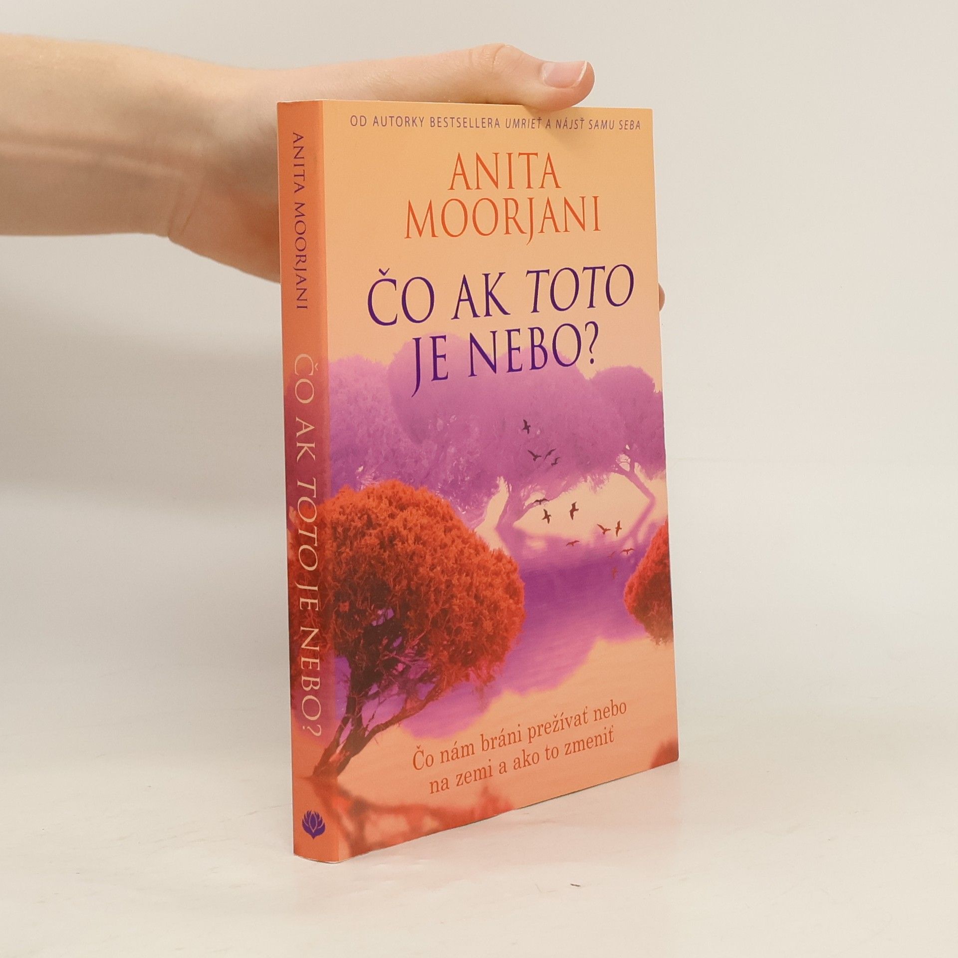 Anita Moorjani Čo ak toto je nebo?