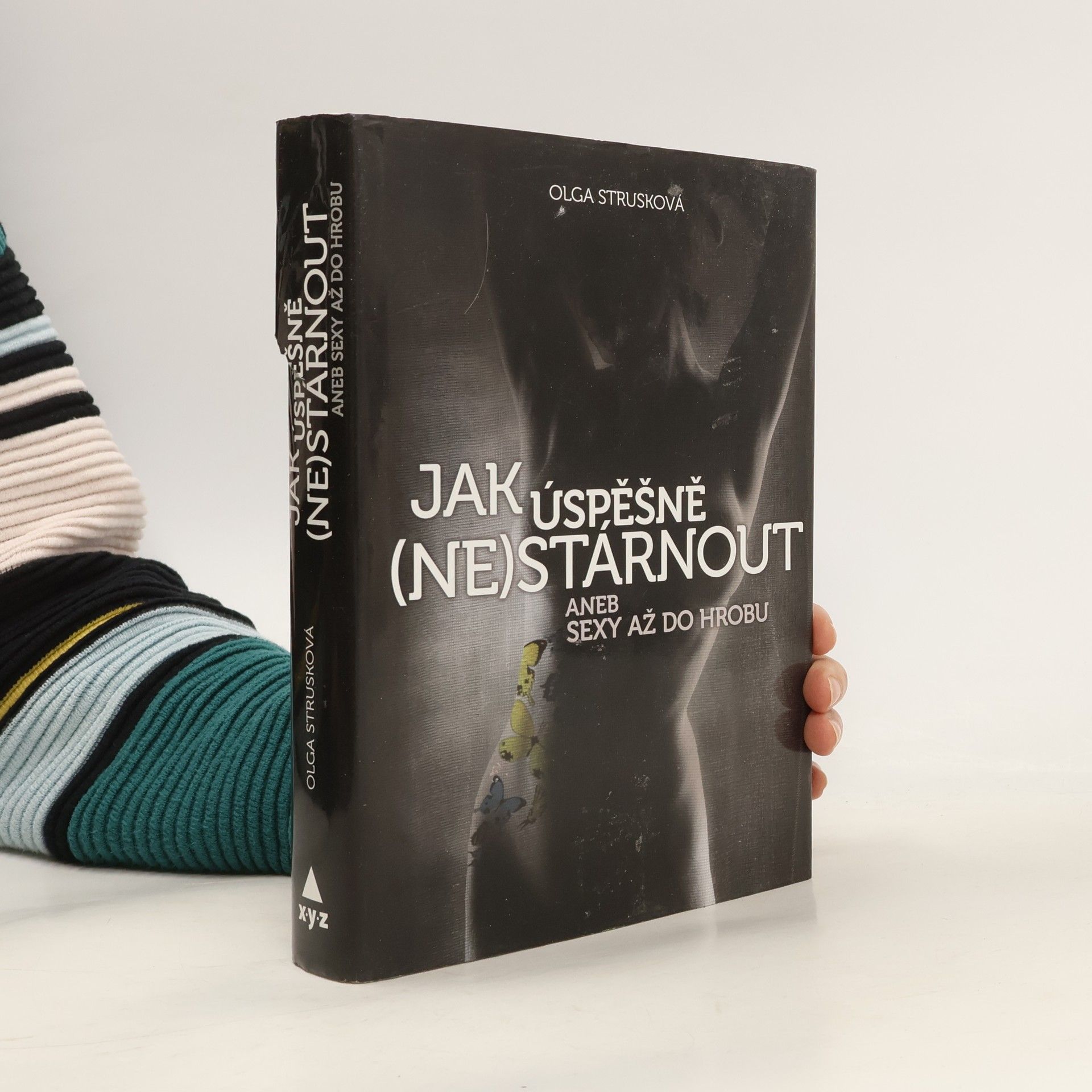 Strusková Olga Jak úspěšně (ne)stárnout aneb Sexy až do hrobu