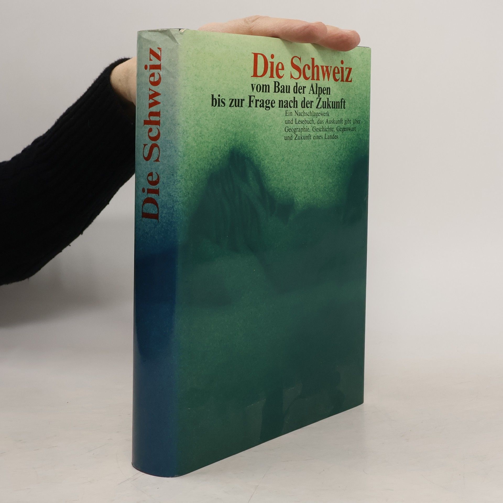 Autorenkollektiv Die Schweiz vom Bau der Alpen bis zur Frage nach der Zukunft