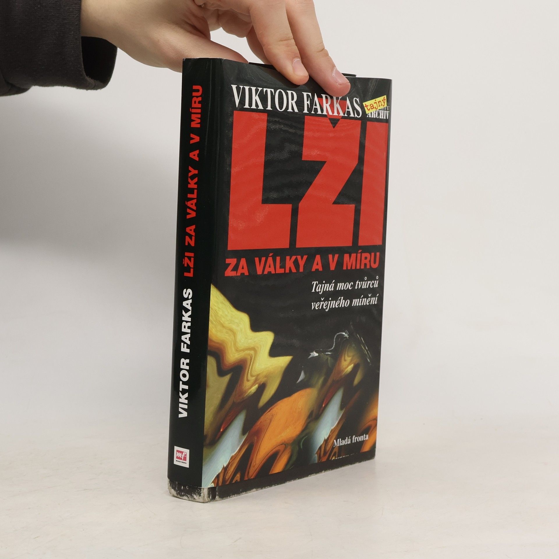 Viktor Farkas Lži za války a v míru. Tajná moc tvůrců veřejného mínění