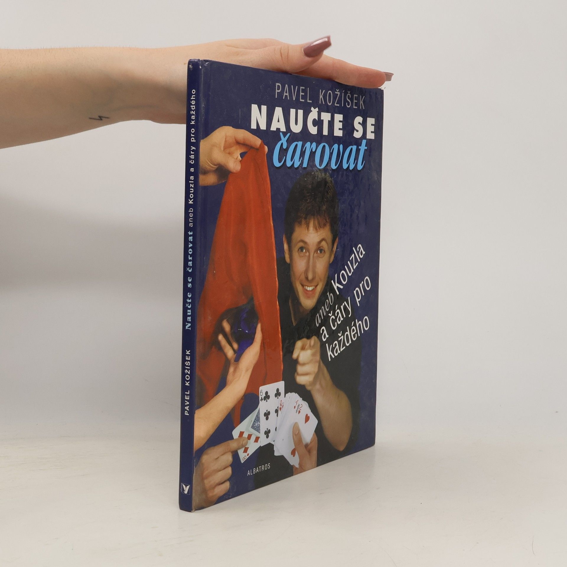 Pavel Kožíšek Naučte se čarovat, aneb, Kouzla a čáry pro každého
