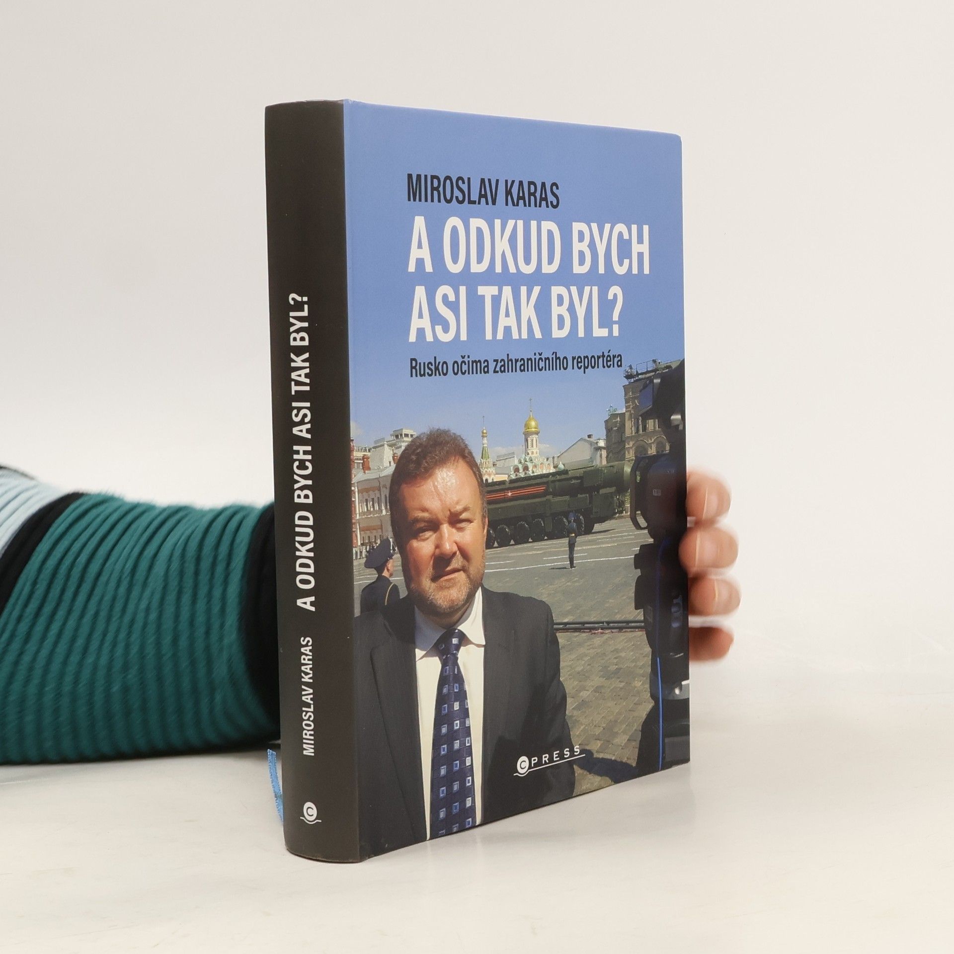 Miroslav Karas A odkud bych asi tak byl? Rusko očima zahraničního reportéra