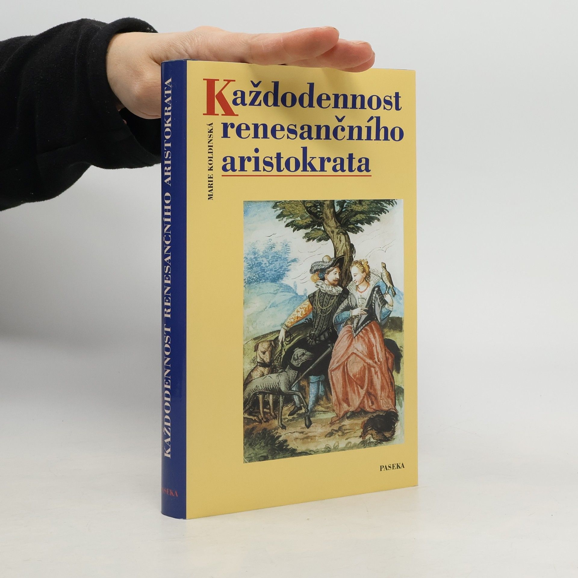 Marie Koldinská Každodennost renesančního aristokrata