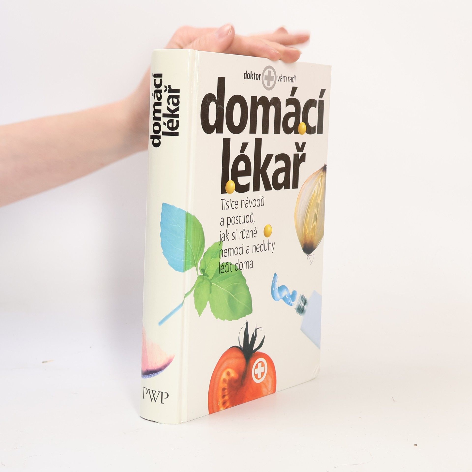 Autorenkollektiv Domácí lékař. Tisíce návodů a postupů, jak si různé nemoci a neduhy léčit doma