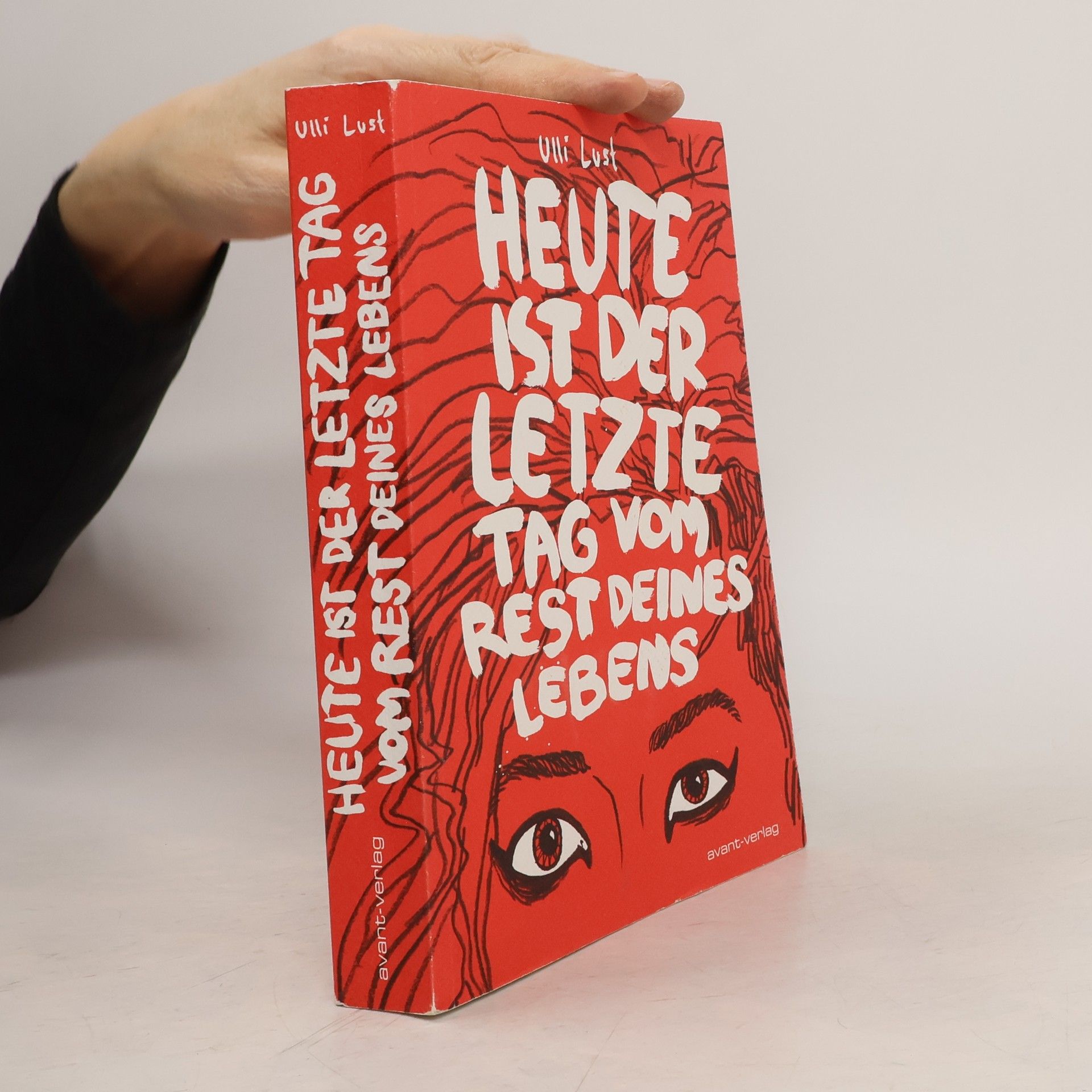 Ulli Lust Heute ist der letzte Tag vom Rest deines Lebens