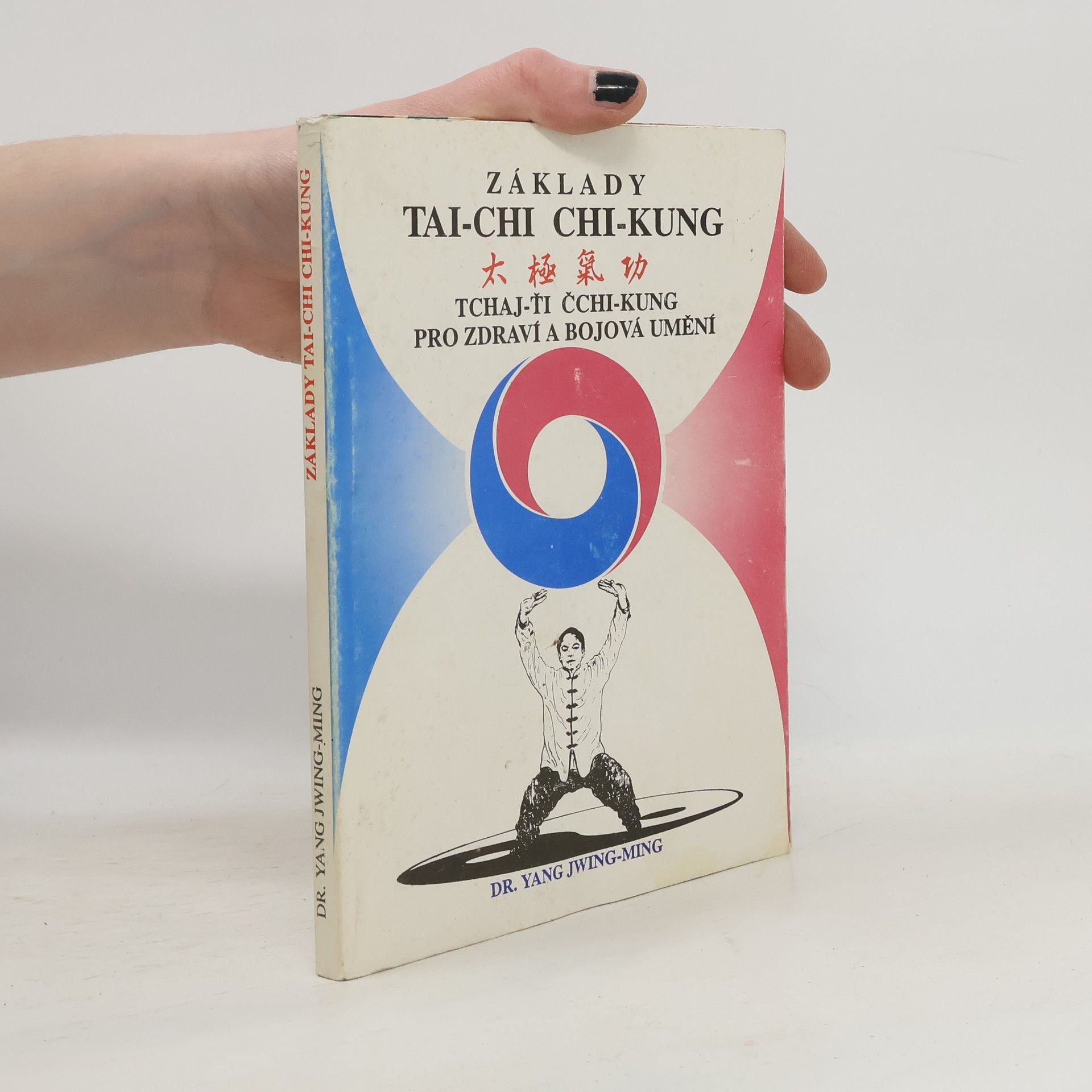Jwing ming Yang Základy tai-chi chi-kung. Tchaj-ťi čchi-kung pro zdraví a bojová umění