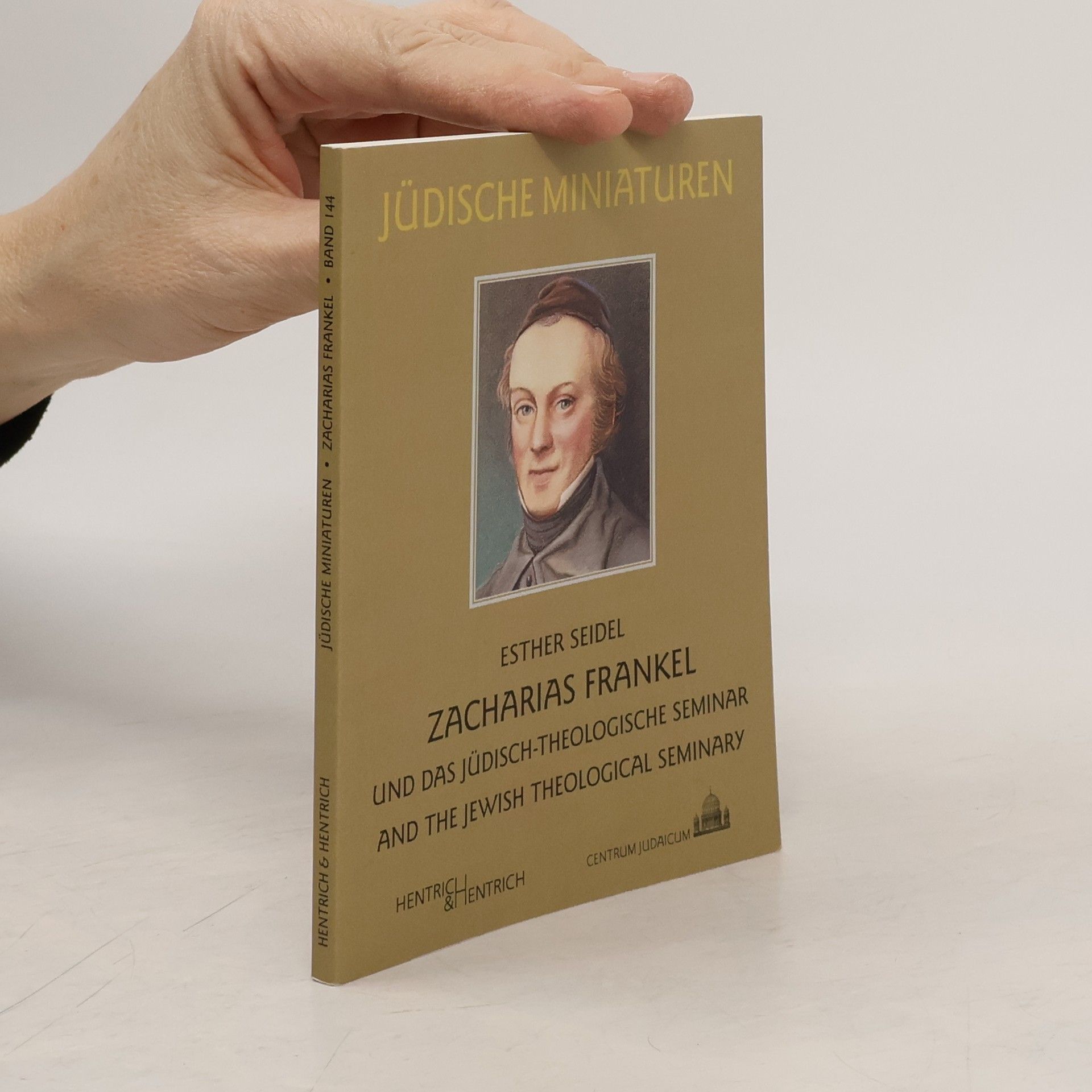 Esther Seidel Zacharias Frankel and the Jewish Theological Seminary