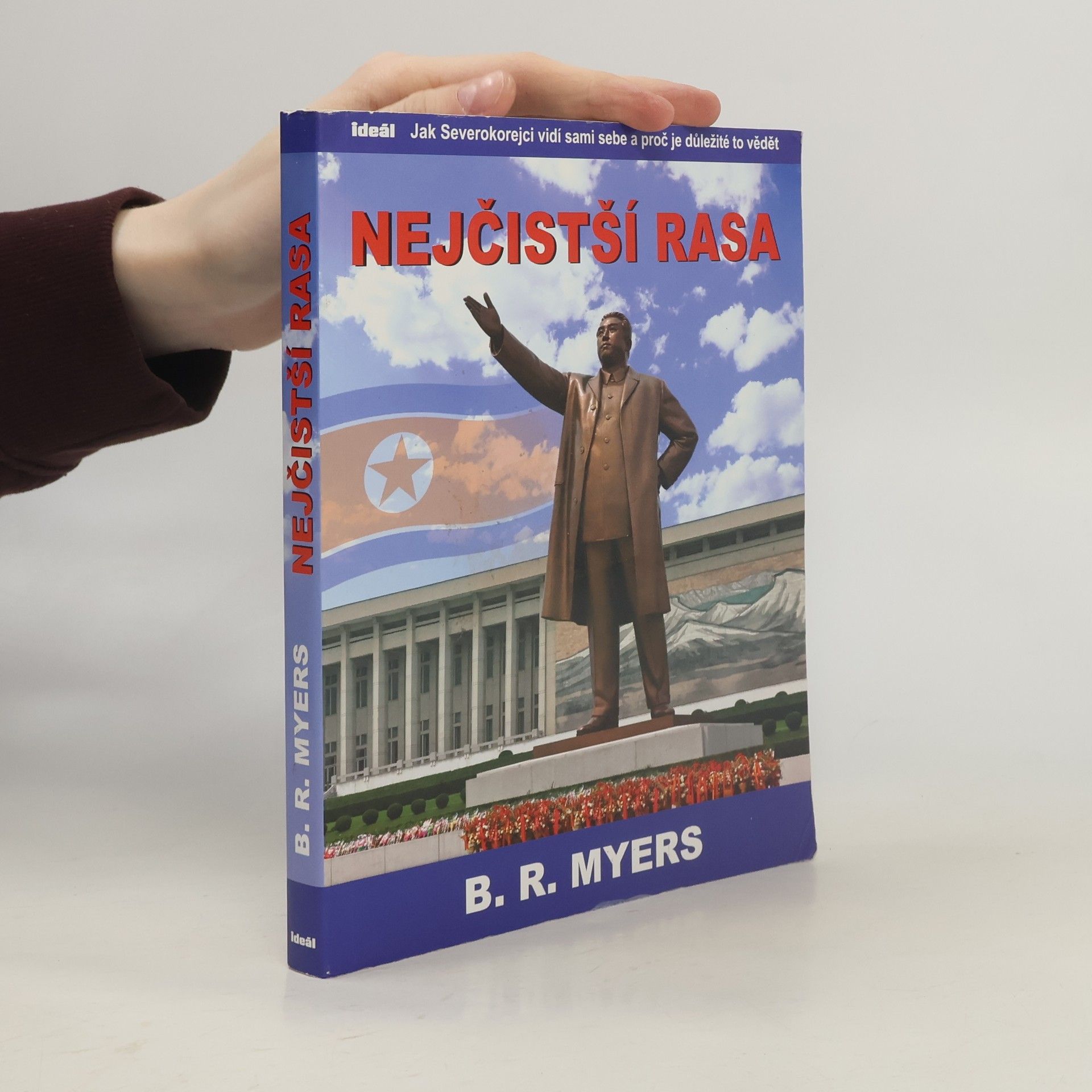 B. R. Myers Nejčistší rasa: Jak Severokorejci vidí sami sebe a proč je důležité to vědět