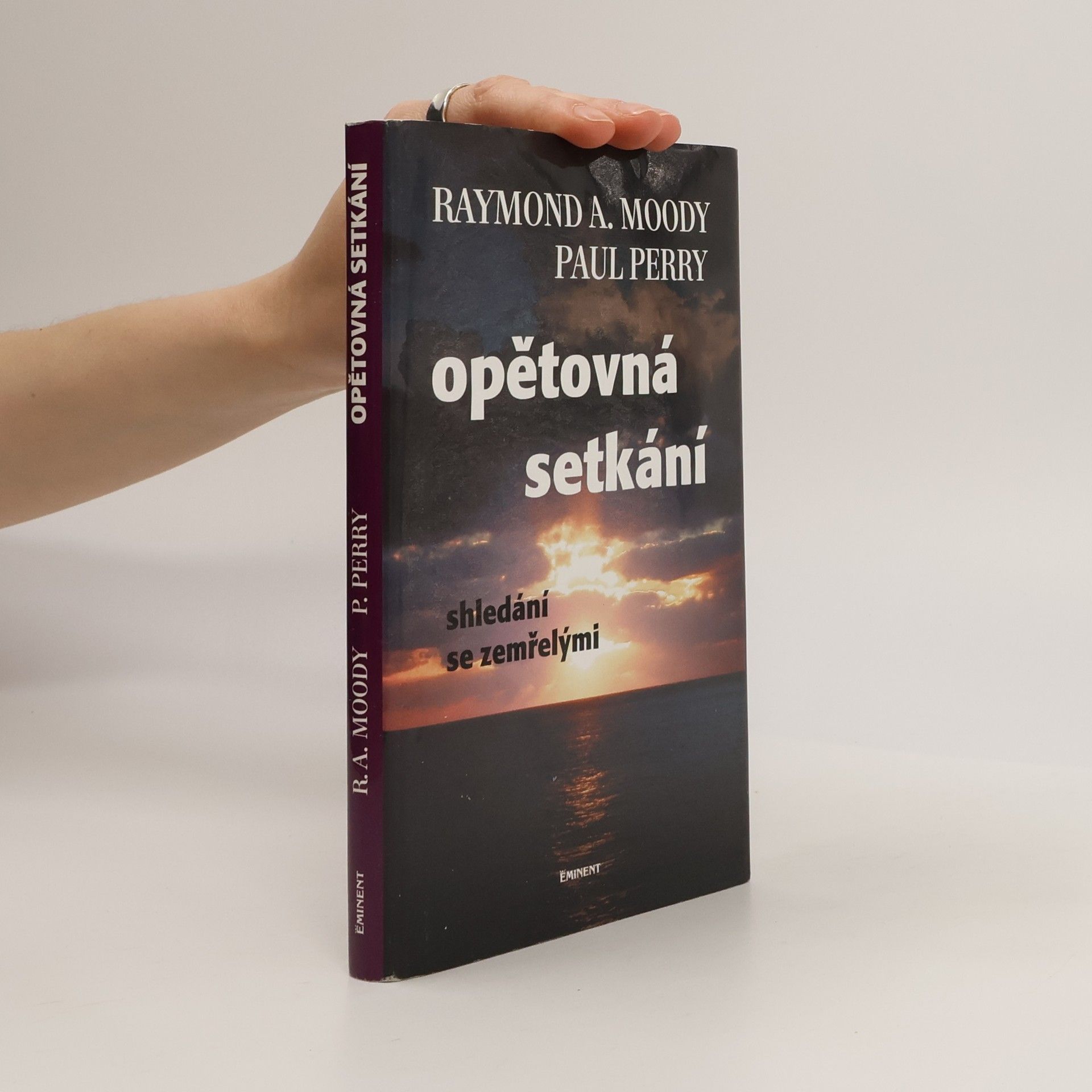 Raymond A. Moody Opětovná setkání : shledání se zemřelými