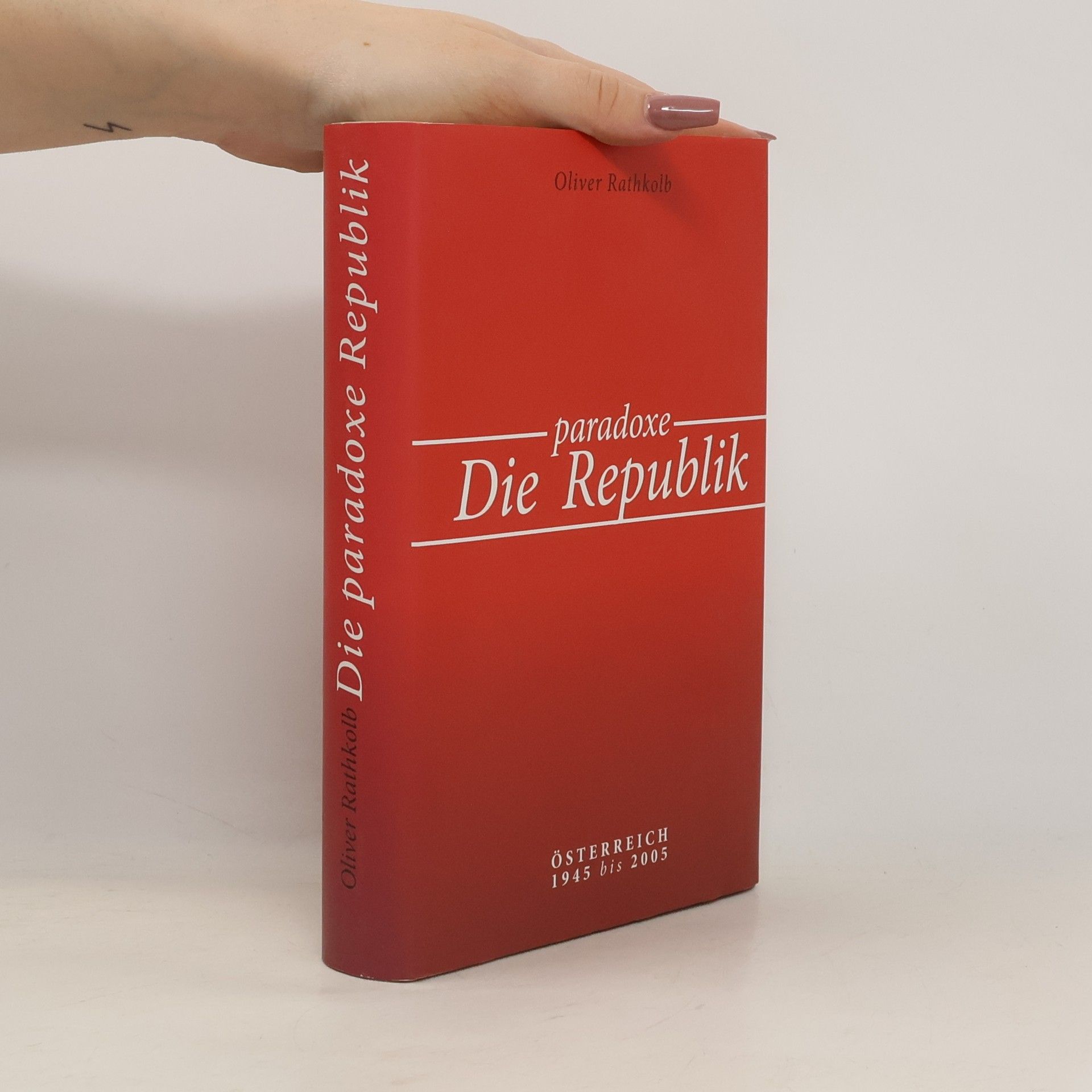 Oliver Rathkolb Die paradoxe Republik