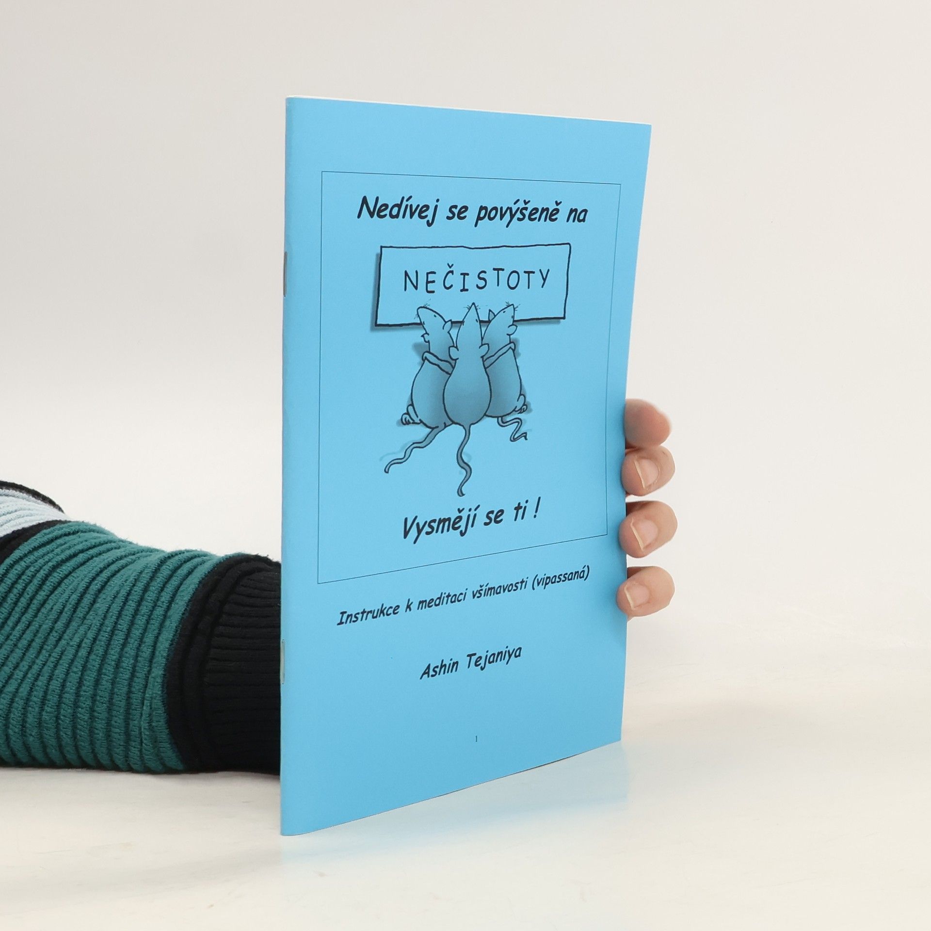 Nedívej se povýšeně na nečistoty. Vysmějí se ti!