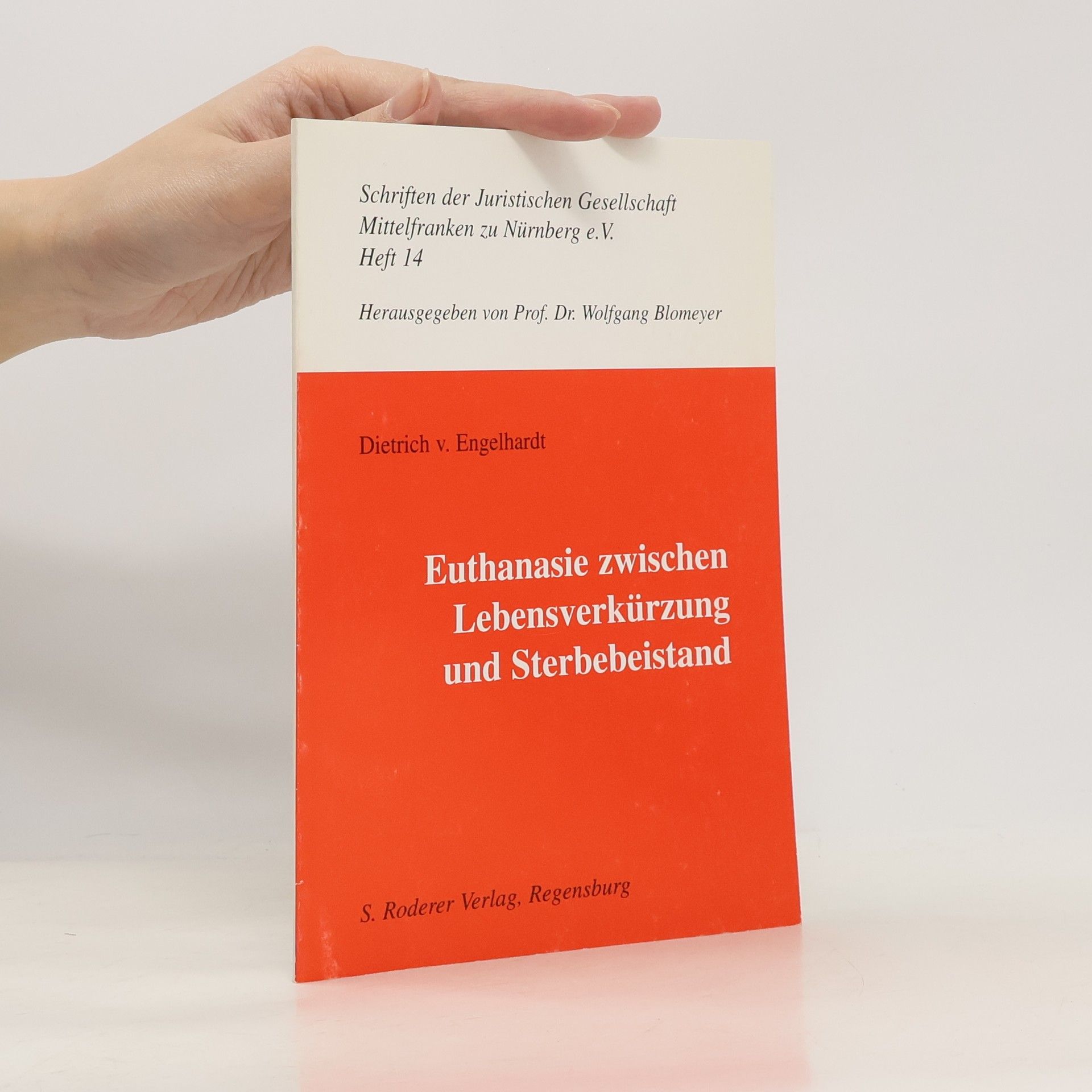 Schriften der Juristischen Gesellschaft Mittelfranken zu Nürnberg e.V. - 14: Euthanasie zwischen Lebensverkürzung und Sterbebeistand