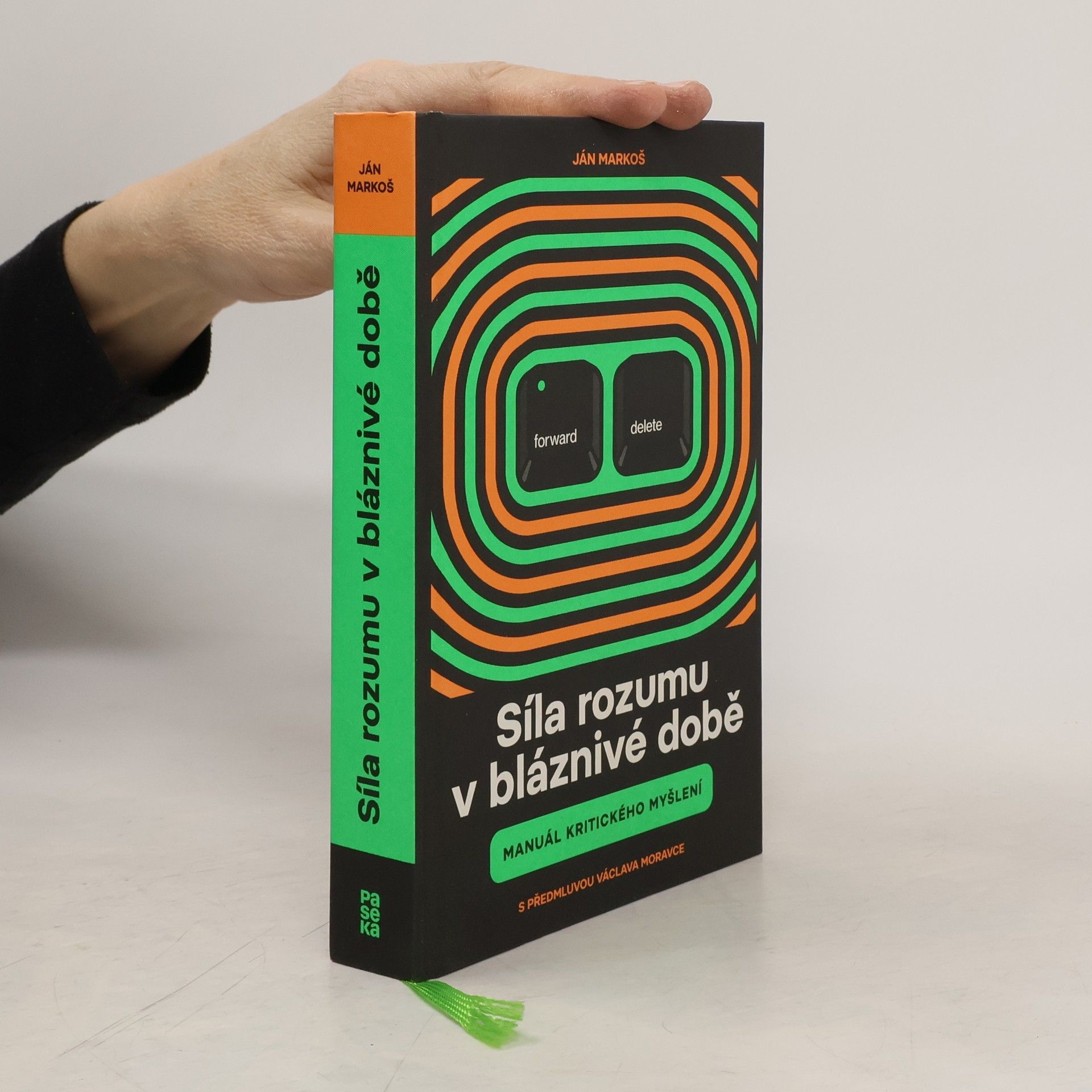 Ján Markoš Síla rozumu v bláznivé době : manuál kritického myšlení