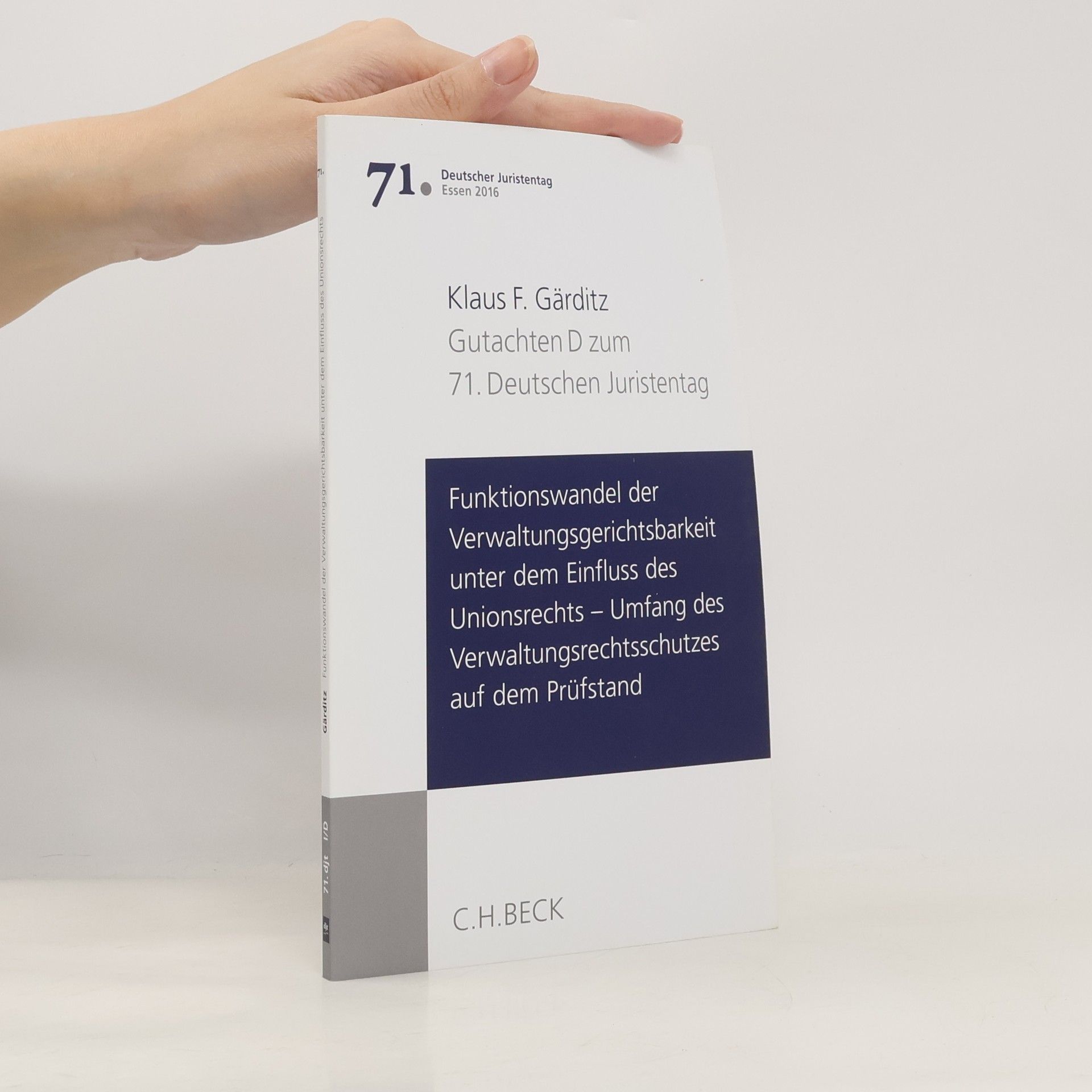 71. Deutscher Juristentag - D: Funktionswandel der Verwaltungsgerichtsbarkeit unter dem Einfluss des Unionsrechts