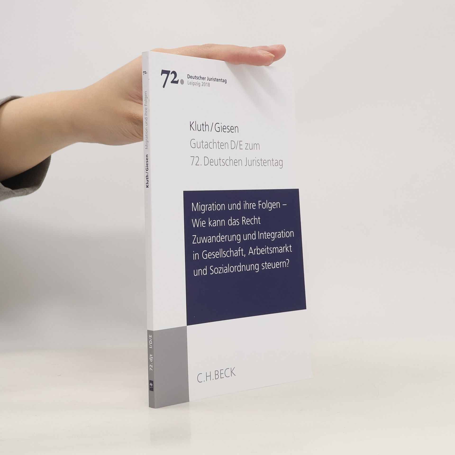 Winfried Kluth Deutscher Juristentag - 72: Migration und ihre Folgen - wie kann das Recht Zuwanderung und Integration in Gesellschaft, Arbeitsmarkt und Sozialordnung steuern?