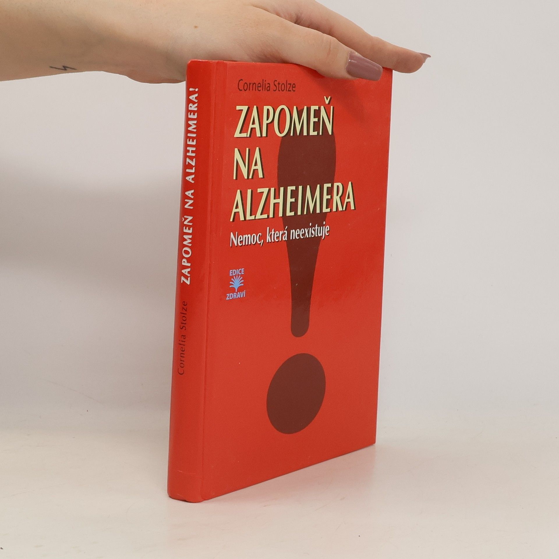 Cornelia Stolze Zapomeň na Alzheimera! - nemoc, která neexistuje